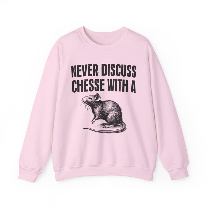 Never Discuss Cheese With A Rat — Sassy Adult Humor Sweatshirt