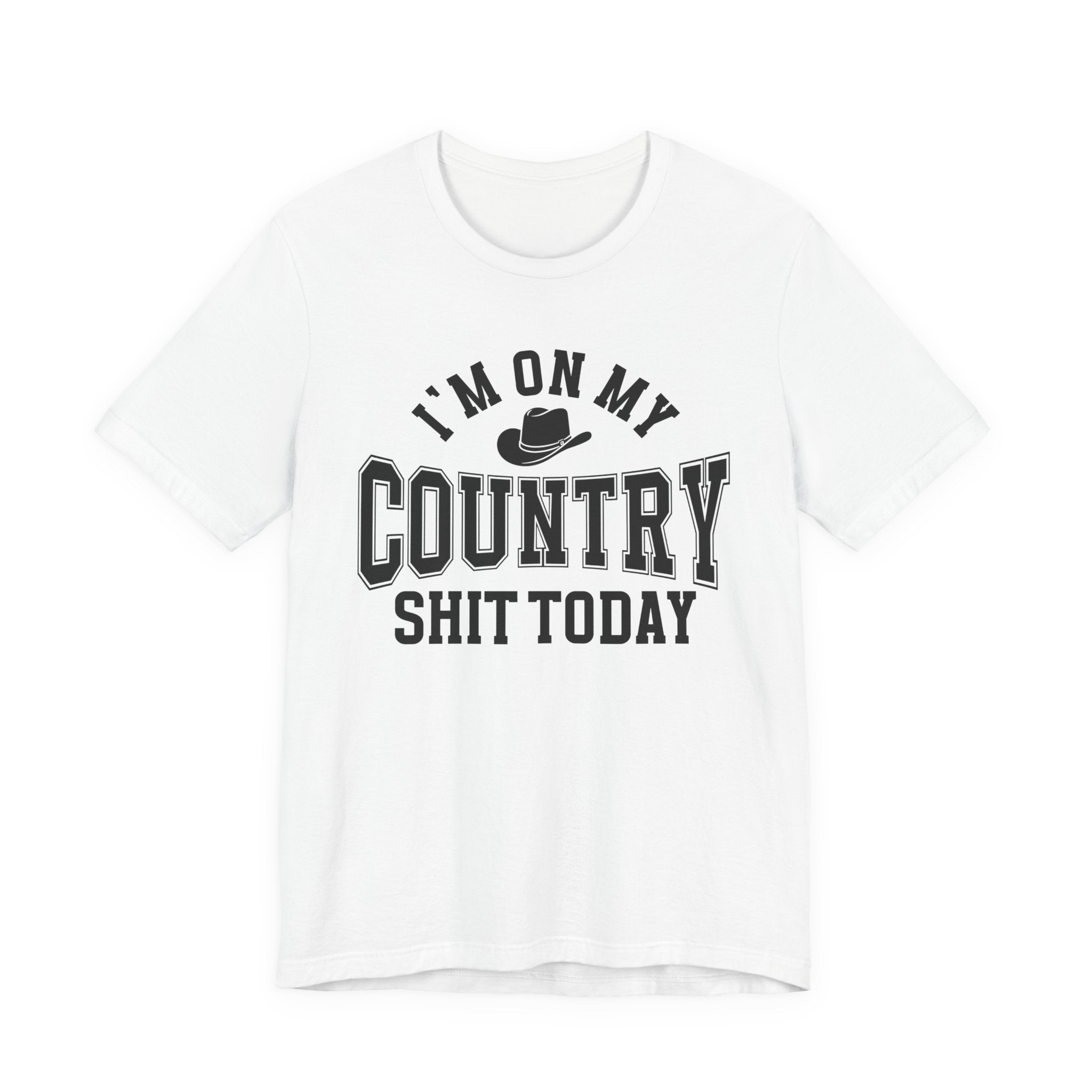 I'm On My Country Shit Today - T-shirt