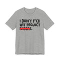 I Don't Fuck Wit Project Niggas - Brutally Direct Statement Tee