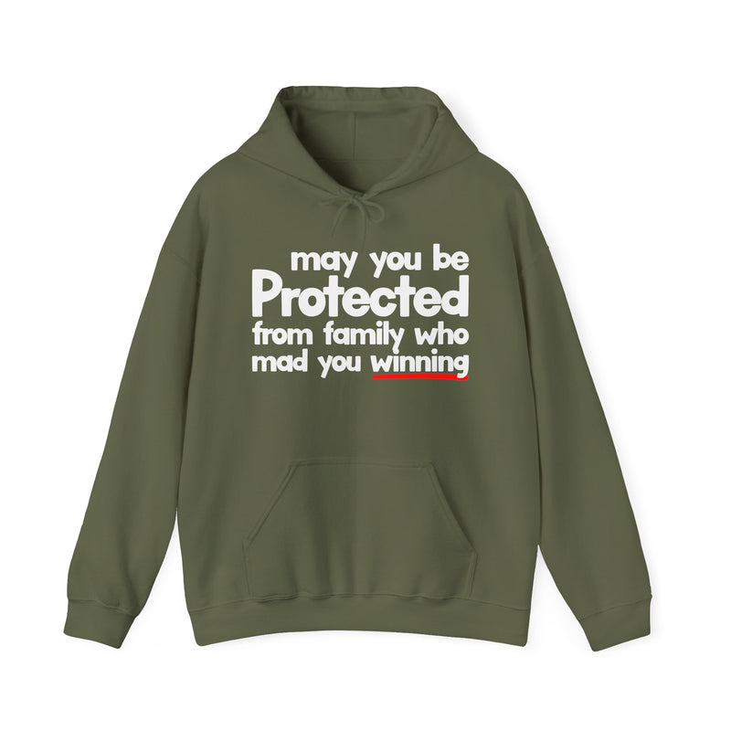May You Be Protected From Family Who Mad You Winning — Hoodie alternate view 6: MAY YOU BE PROTECTED FROM FAMILY WHO MAD YOU WINNING in bold statement lettering. Street Talk Designs protection statement apparel.