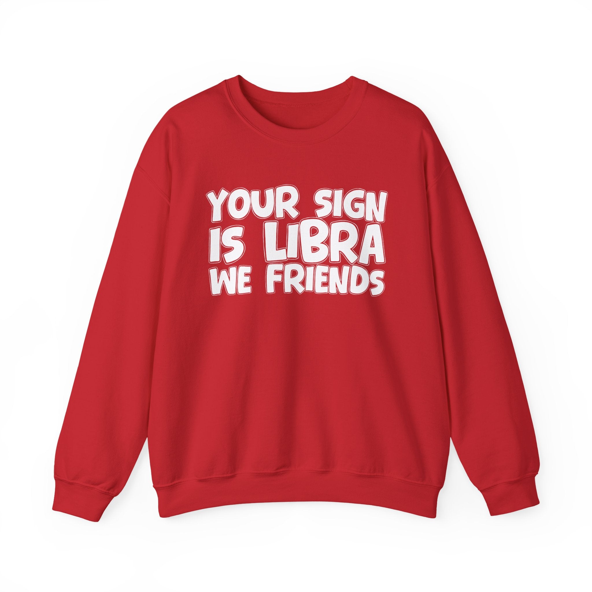 Your Sign is LIBRA We Friends - Fun Astrological Pride Sweatshirt