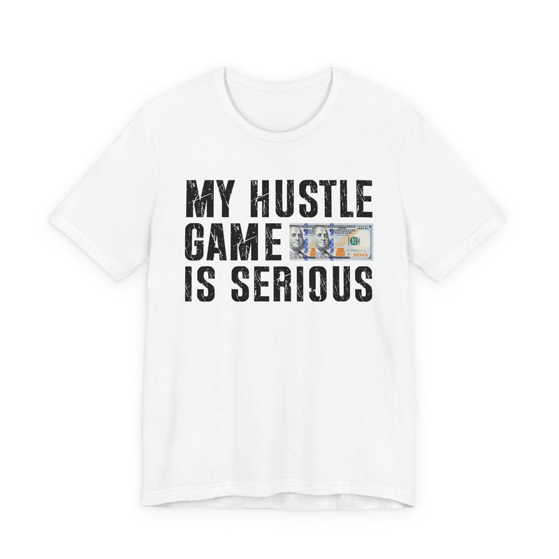 My Hustle Game Is Serious — T-Shirt
