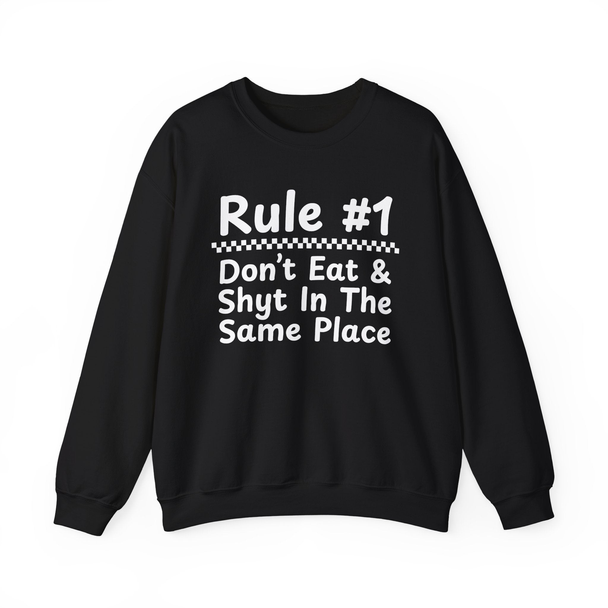 Rule #1 Don't Eat And Shyt In The Same Place - Funny Back In The Days Sweatshirt