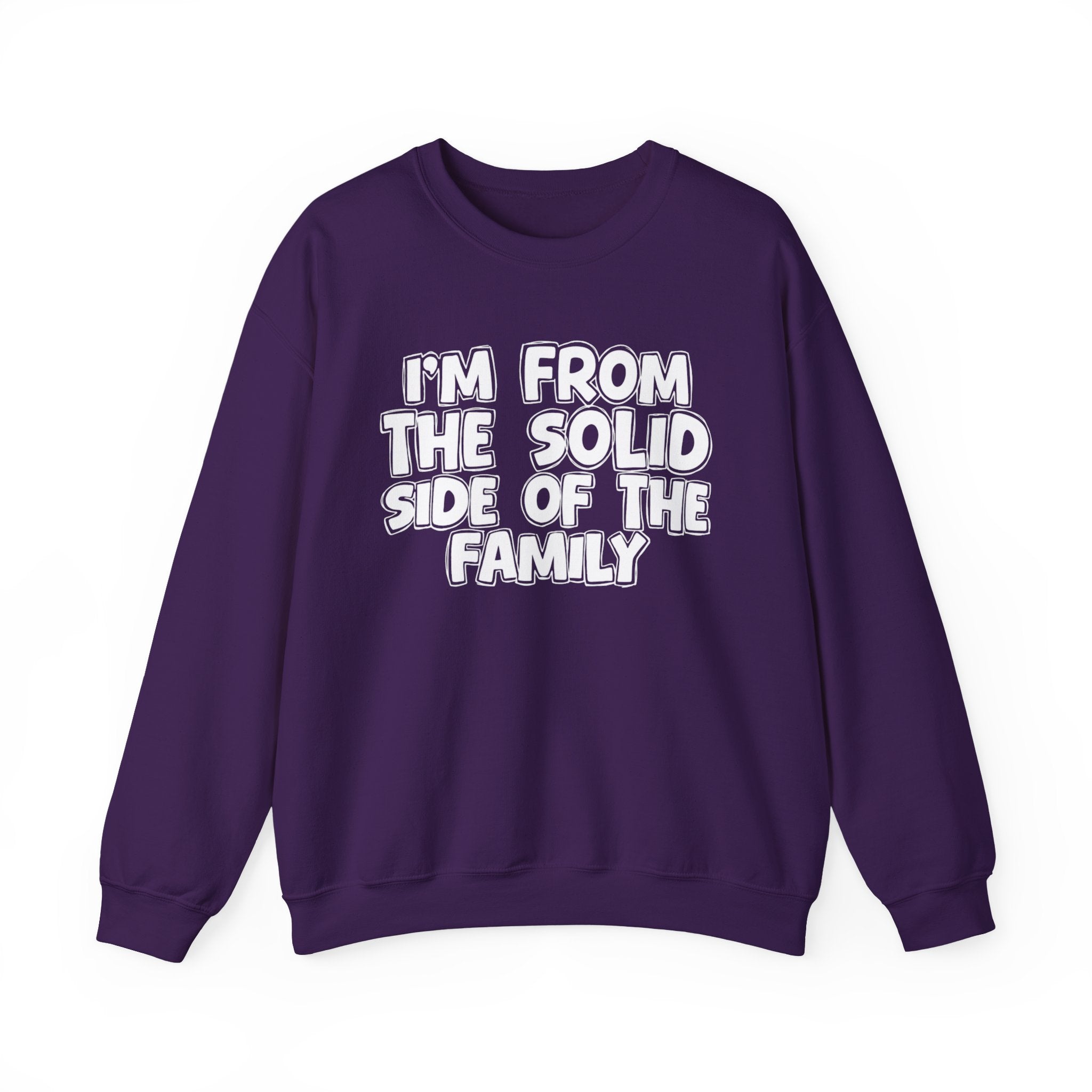 I'm From the Solid Side of the Family - Funny Family Crewneck