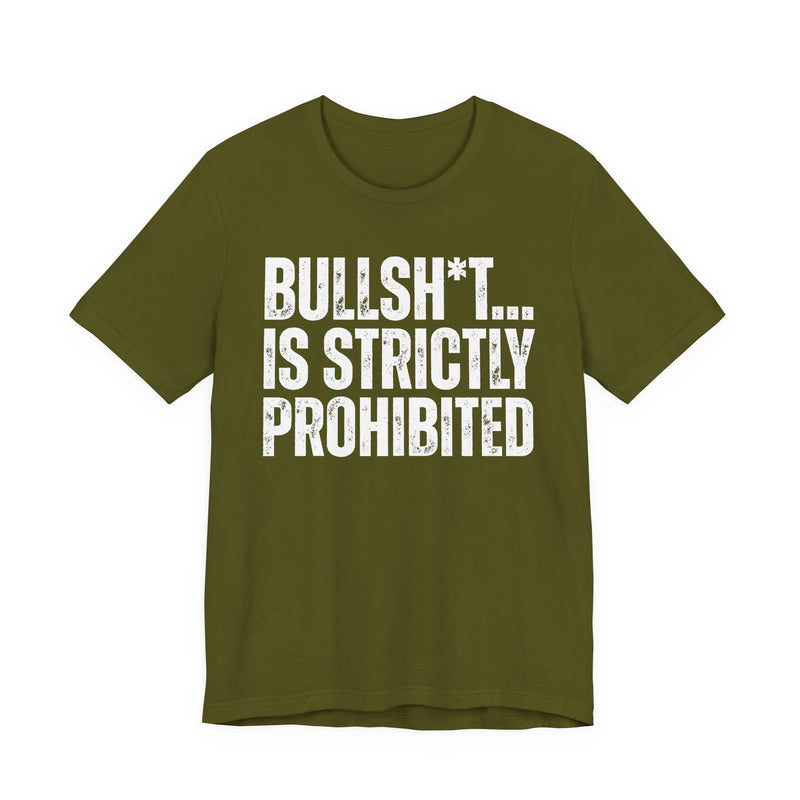 Bullshit Is Strictly Prohibited — Sarcastic Statement T-Shirt