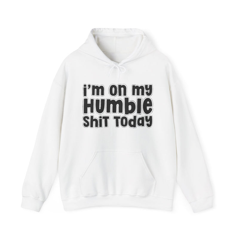 I'm On My Humble Shit Today － Hoodie