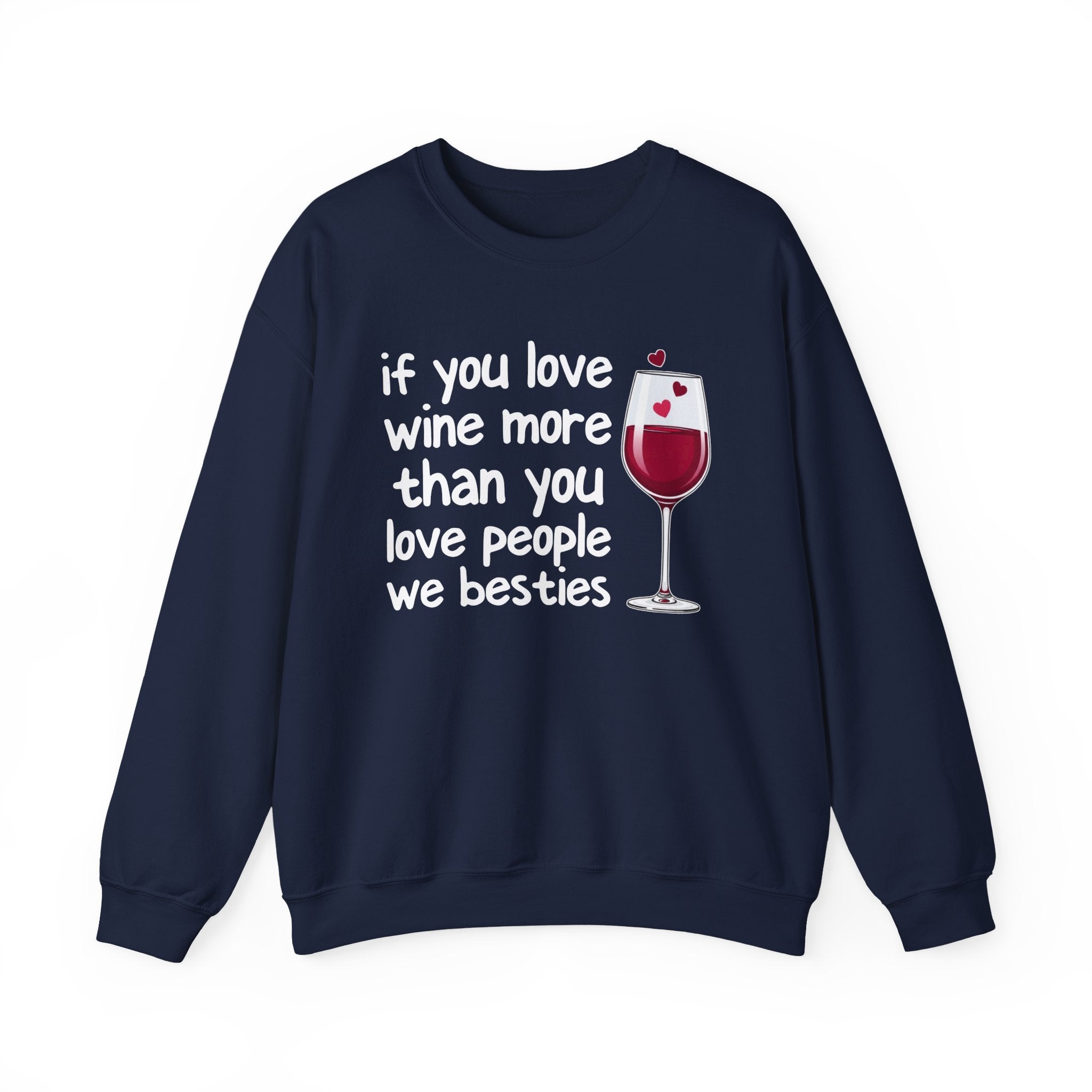 If You Love Wine More Than You Love People We Besties - Wine Lovers Sweatshirt