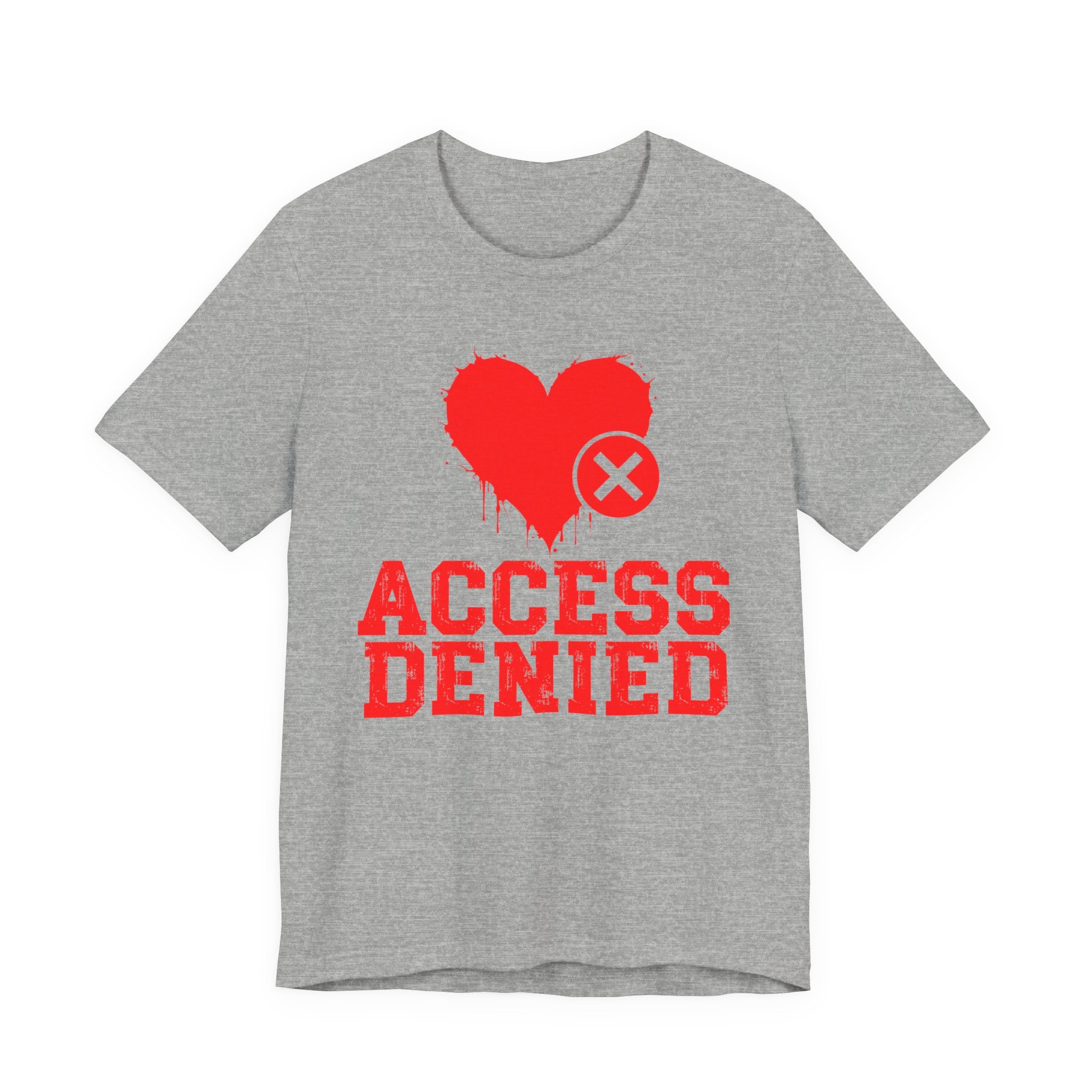 Access Denied Heart Tee — Funny Rejected Love T-Shirt (Heart Top)