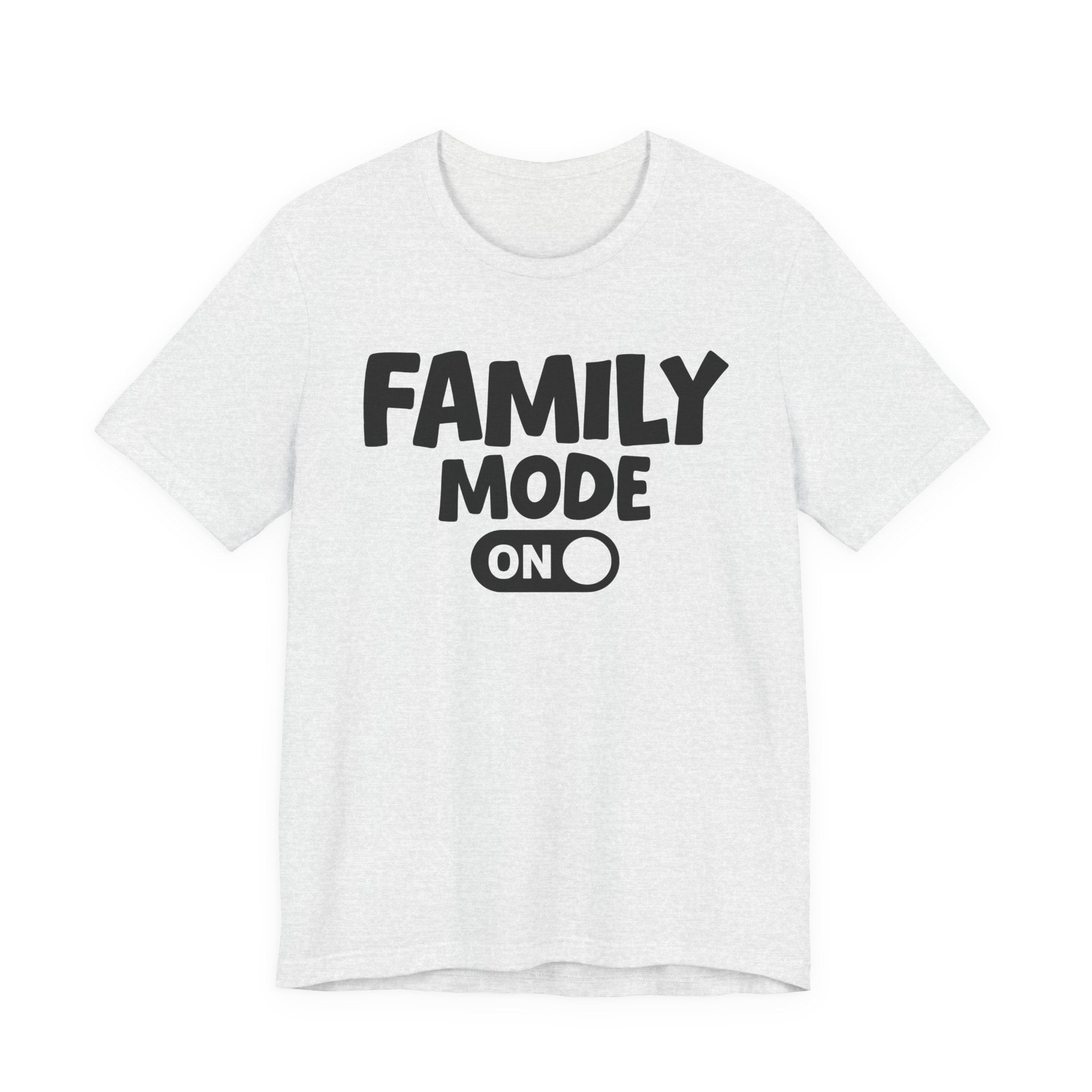 Family Mode On — Motivational Positive Graphic Tee