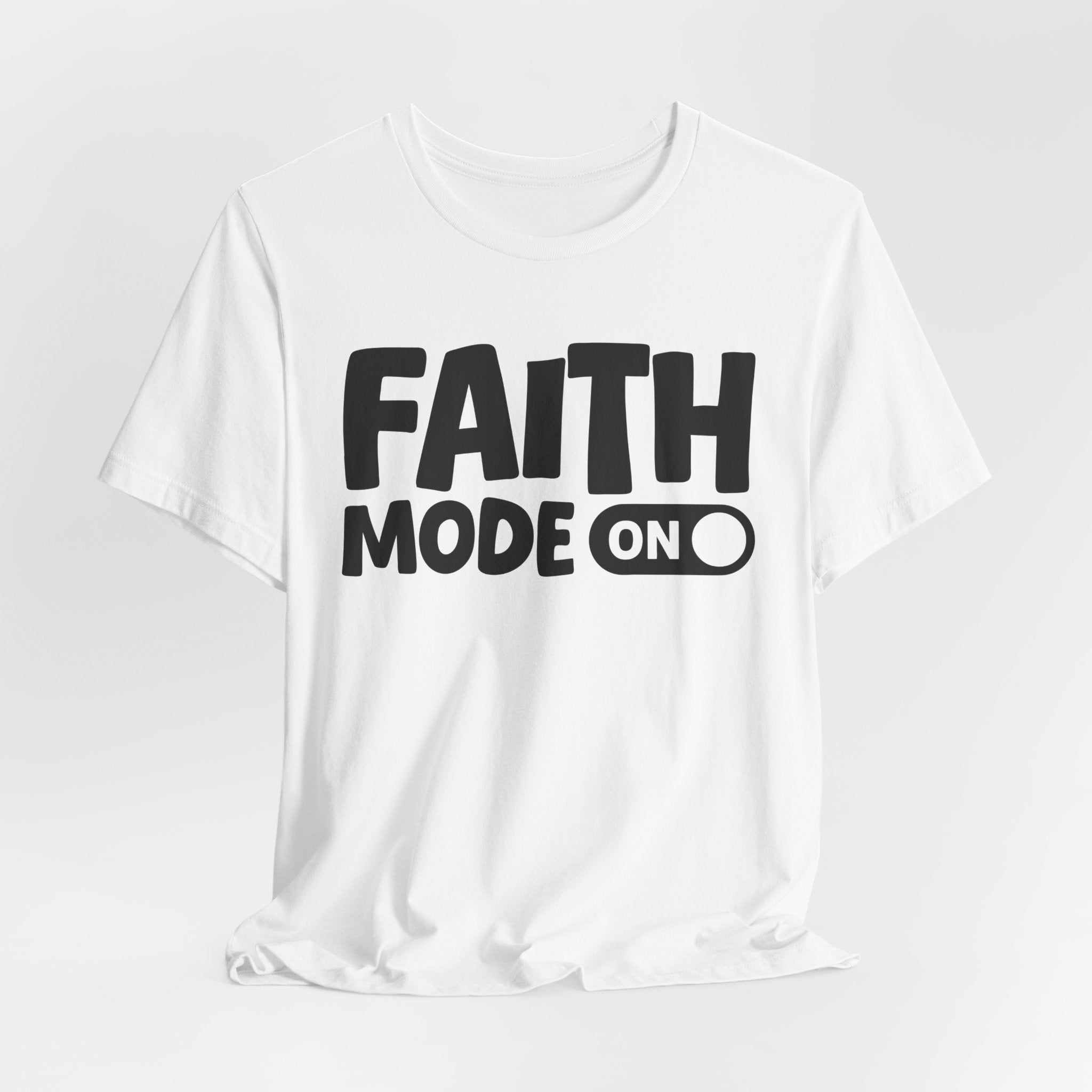Faith Mode On — Motivational Positive Graphic Tee