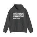 Raised In That  Don't Hate The Playa Hate The Game Era — Humorous Growing Up Hoodie