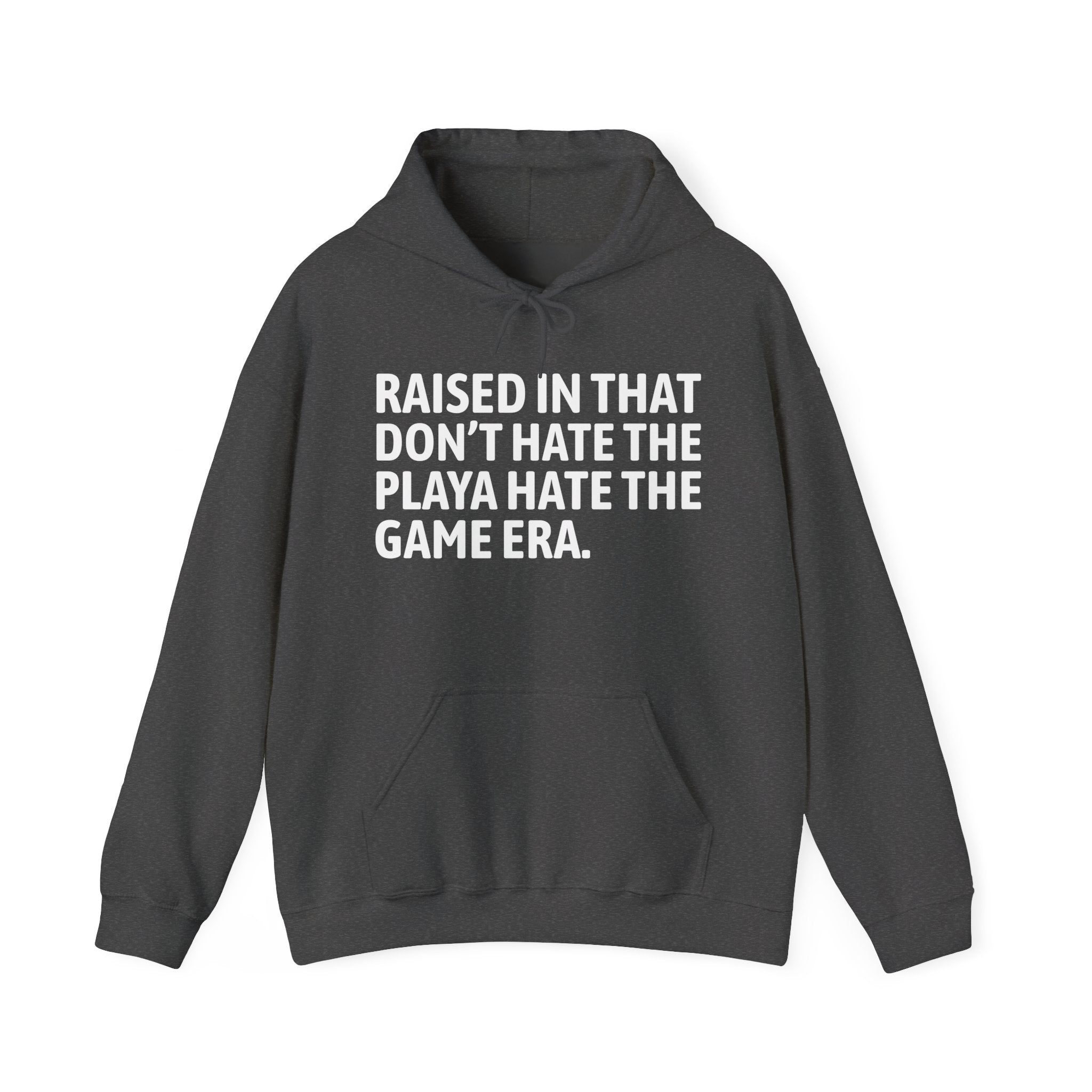 Raised In That  Don't Hate The Playa Hate The Game Era — Humorous Growing Up Hoodie