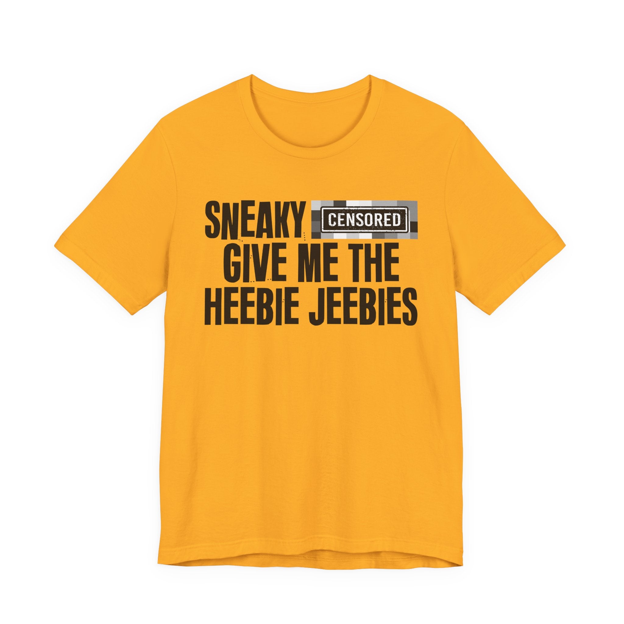 Sneaky Censored [Bitch] Give Me The Heebie Jeebies - Funny Scary Quote Tee