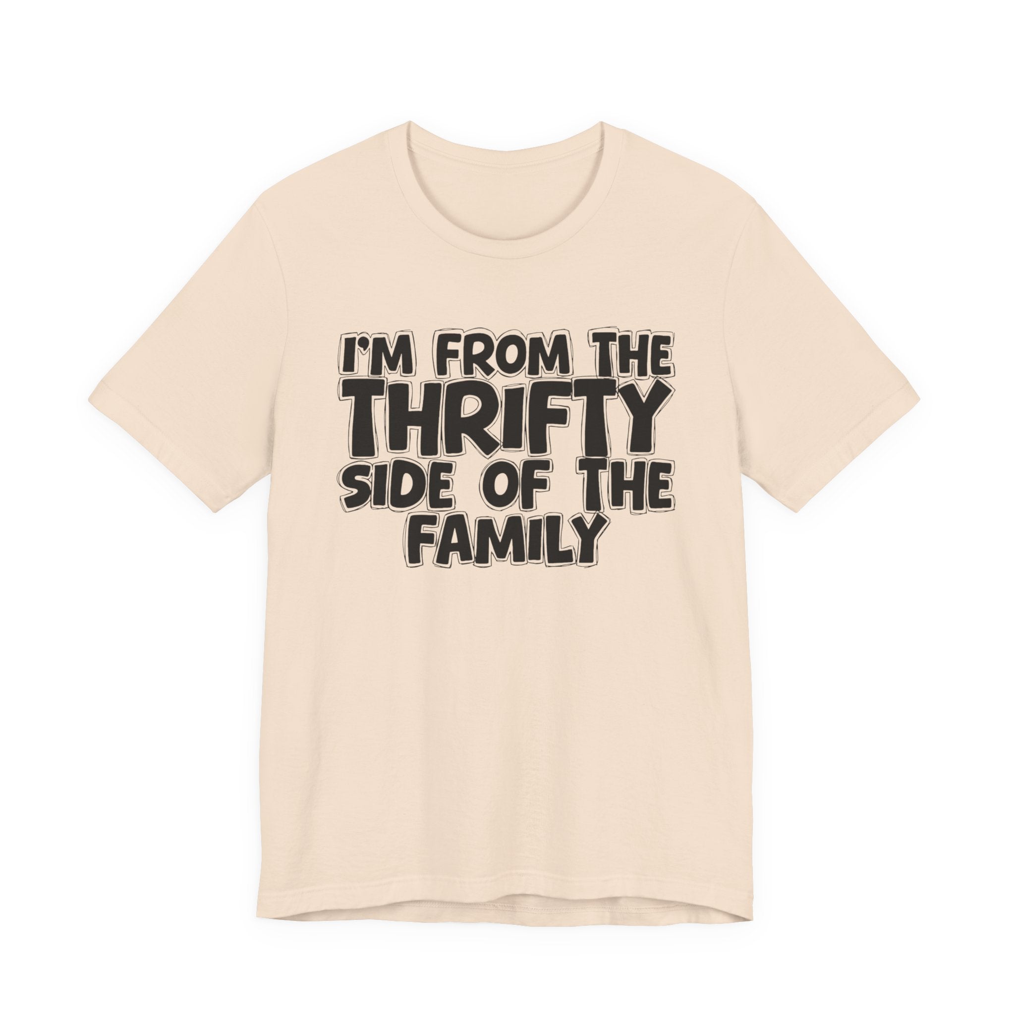 I'm From The Thrifty Side Of The Family — Funny Family Gathering Tee