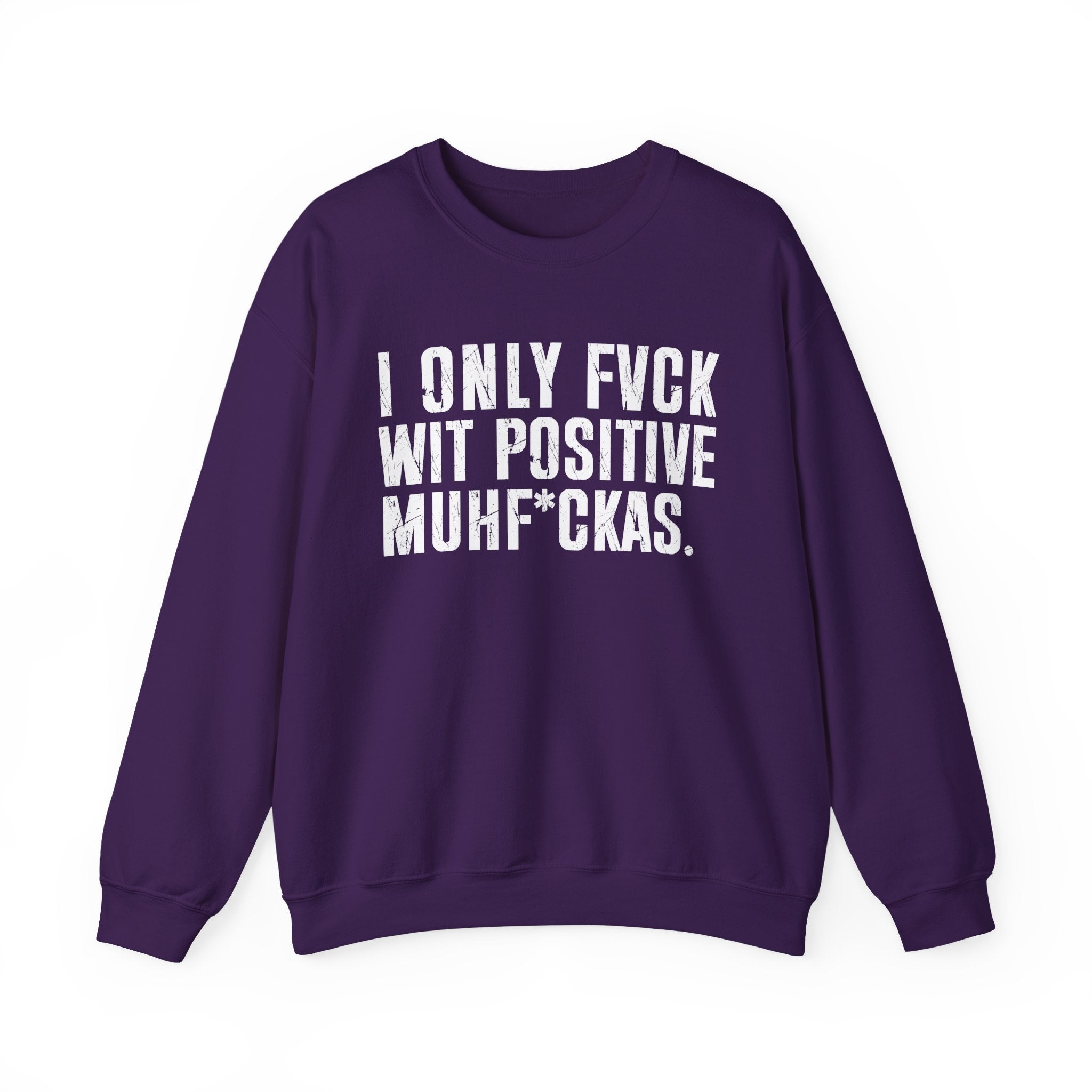 I Only Fuck Wit Positive Muhfukas — Sweatshirt