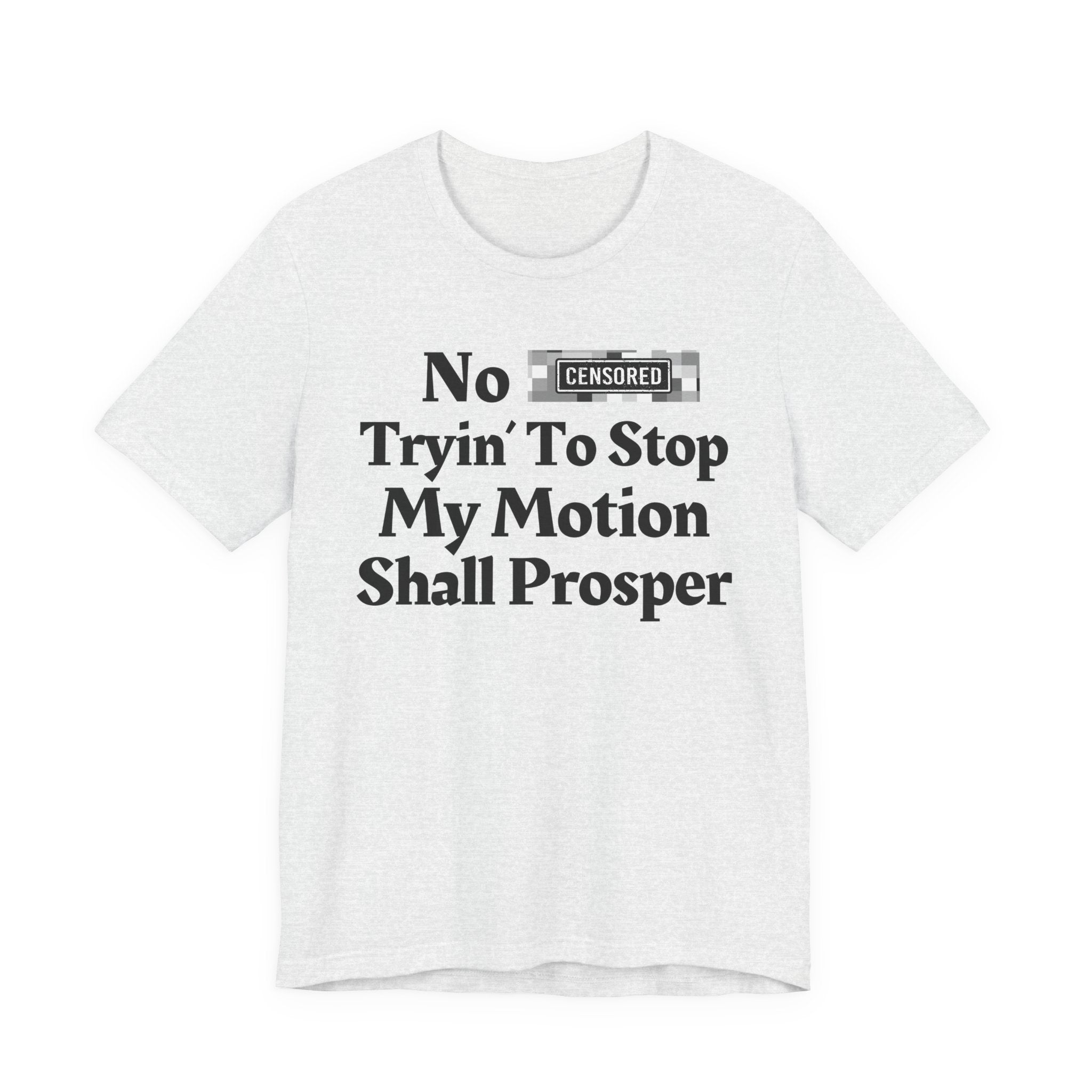 No Bitch Tryin' To Stop My Motion Shall Prosper — Bold Christian Statement T-Shirt