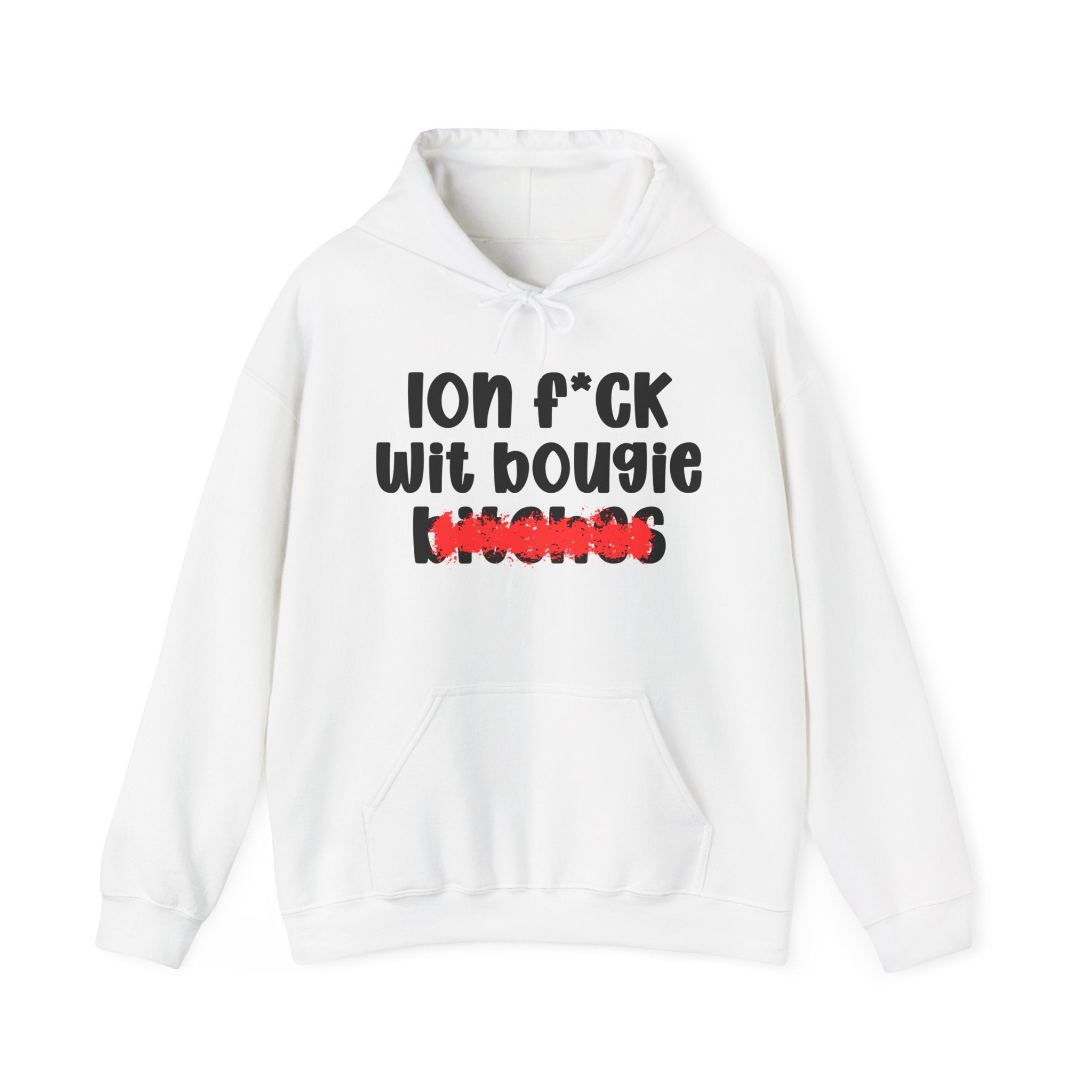 ION (I Don't) FUCK WIT BOOGIE BITCHES — Bold Sarcastic Hoodie