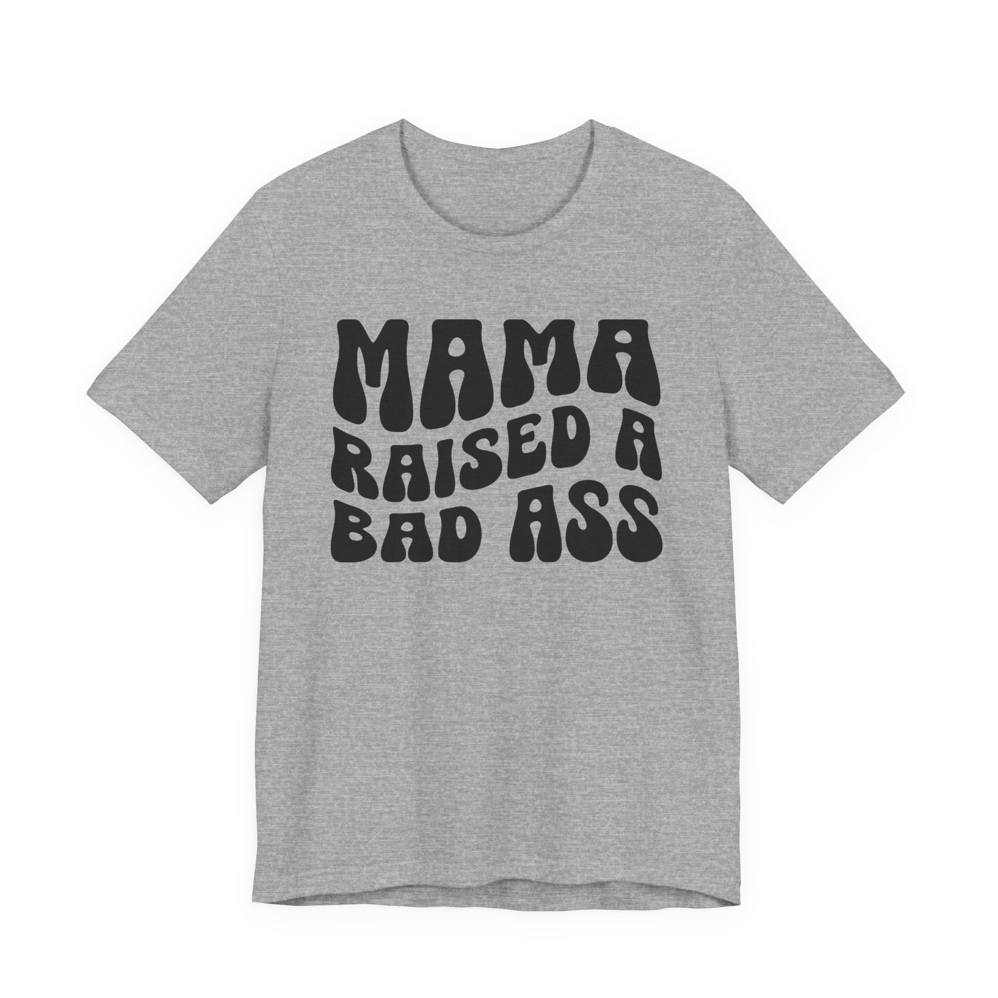 Mama Raised A Bad Ass T-shirt (solid print)