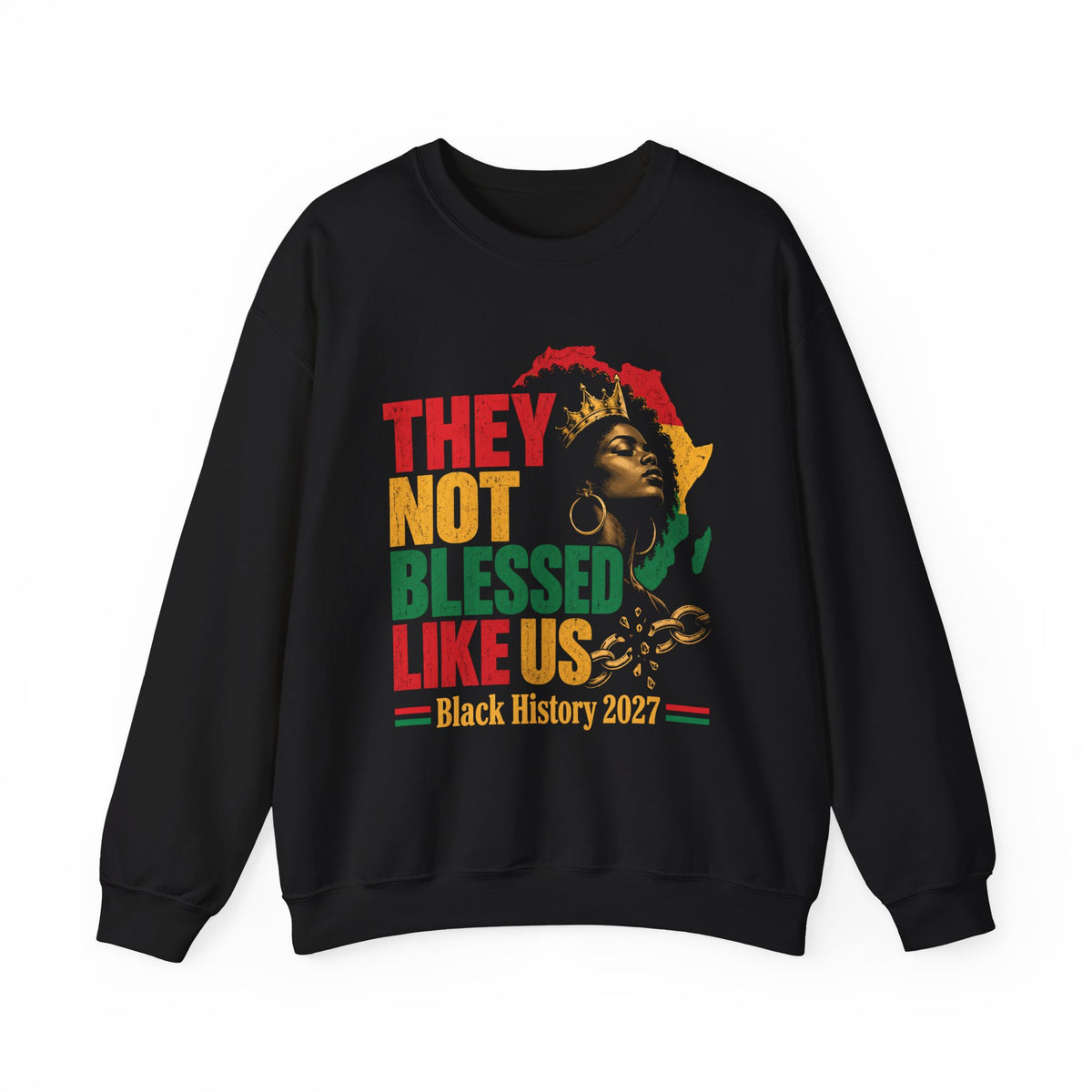They Not Blessed Like Us — Black History 2027 Sweatshirt