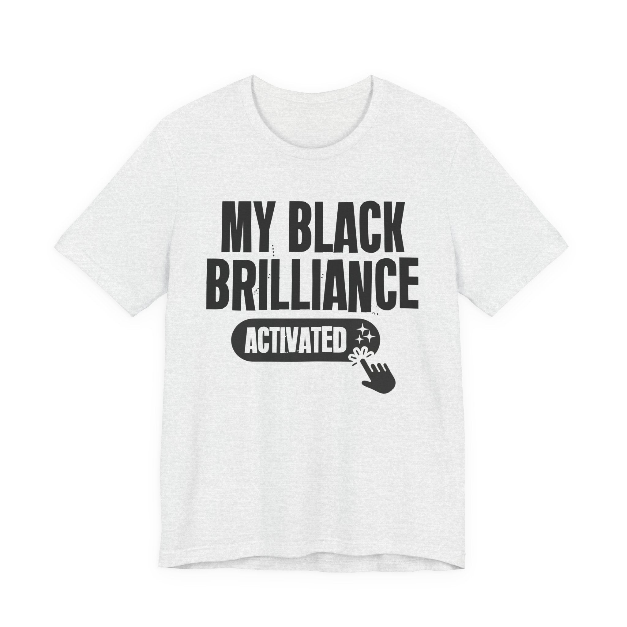 My Black Brilliance Activated - Motivational Tee Shirt