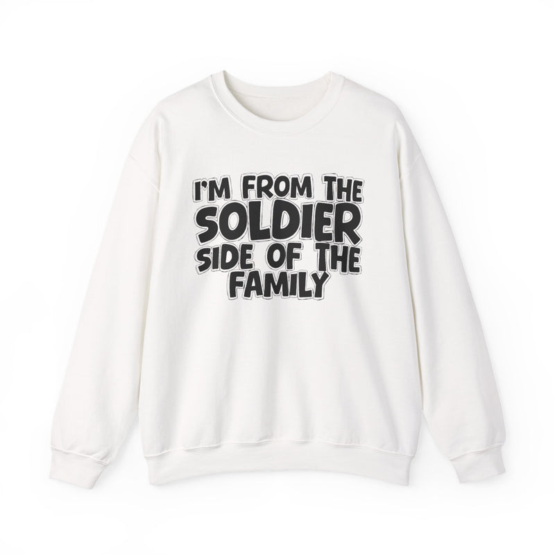 I'm From The Soldier Side Of The Family － Family Strength Sweatshirt