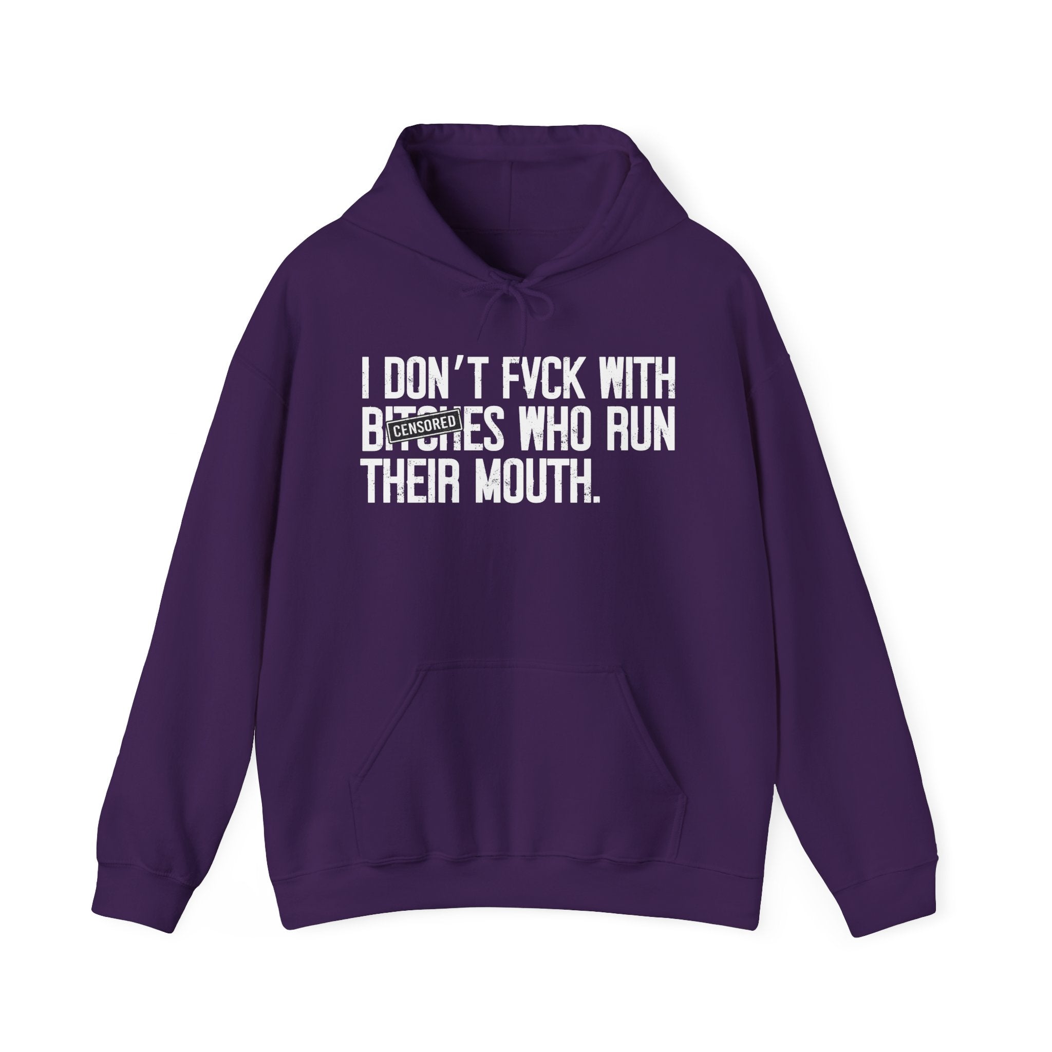 I Don't Fuck With Bitches Who Run Their Mouth - Hoodie