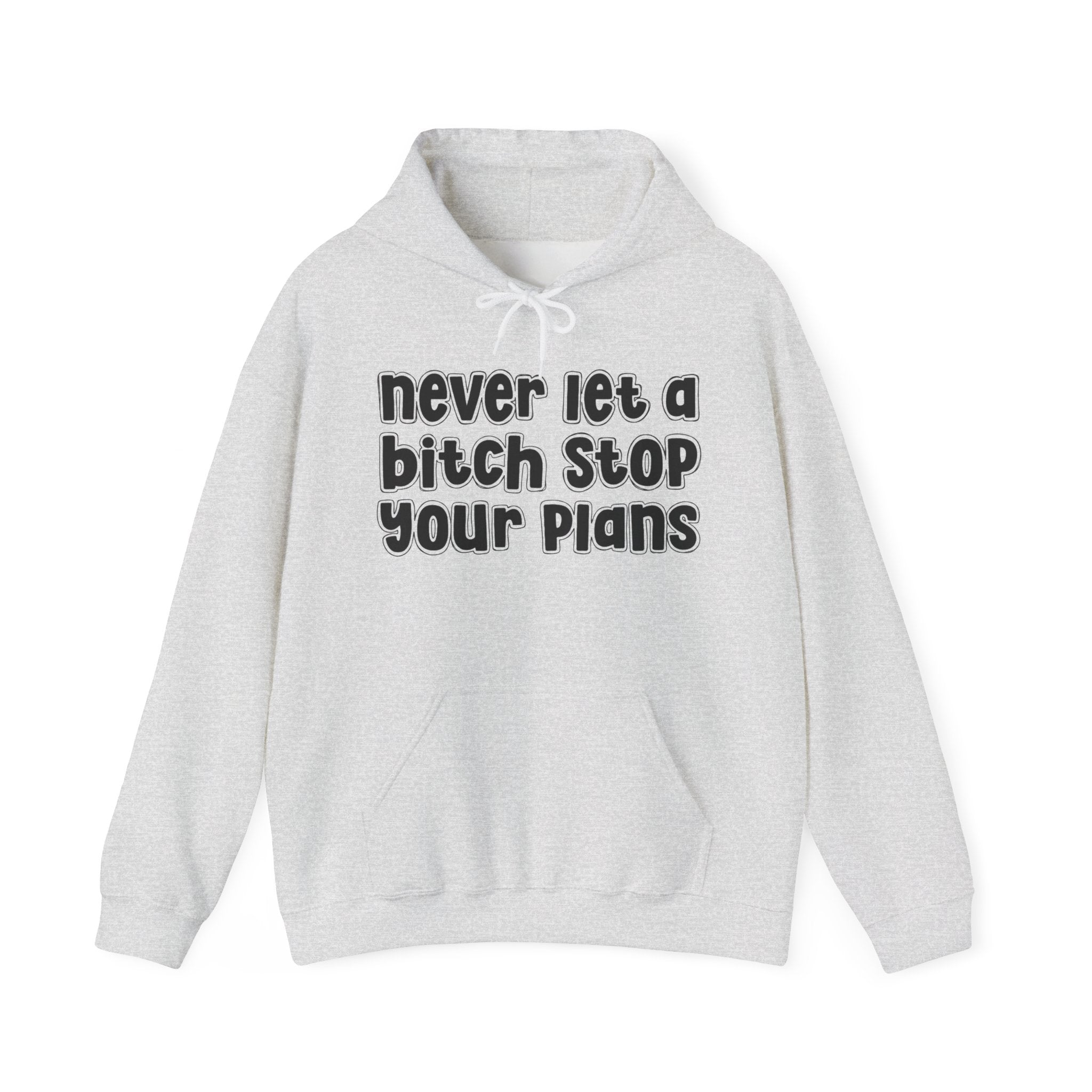 Never Let A Bitch Stop Your Plans－Urban Statement Hoodie