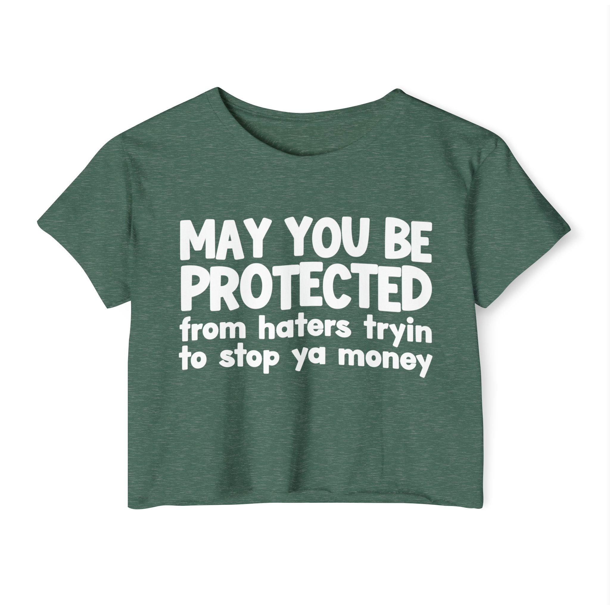 May You Be Protected From Haters Tryin To Stop Ya Money - Funny Sarcastic Prayer Crop Top