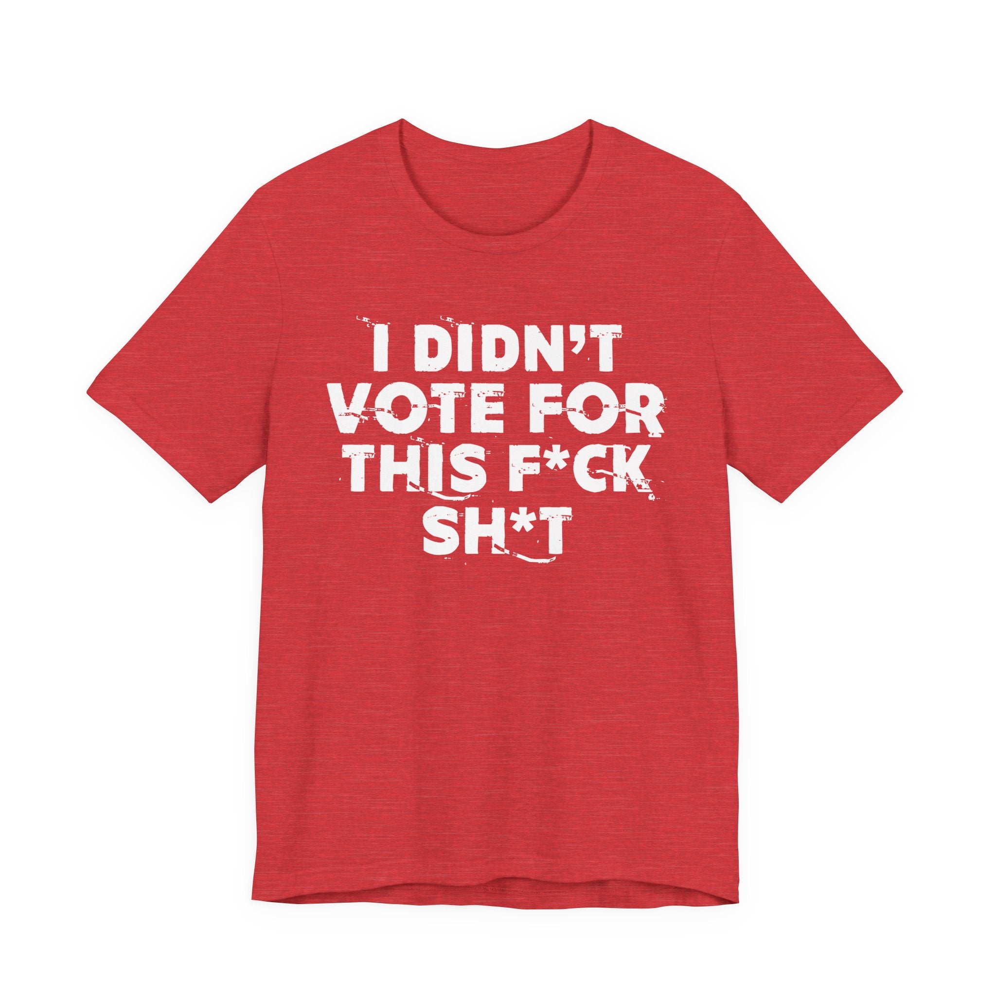 I Didn't Vote For This Fuck This Shit - Funny Scary Quote Tee