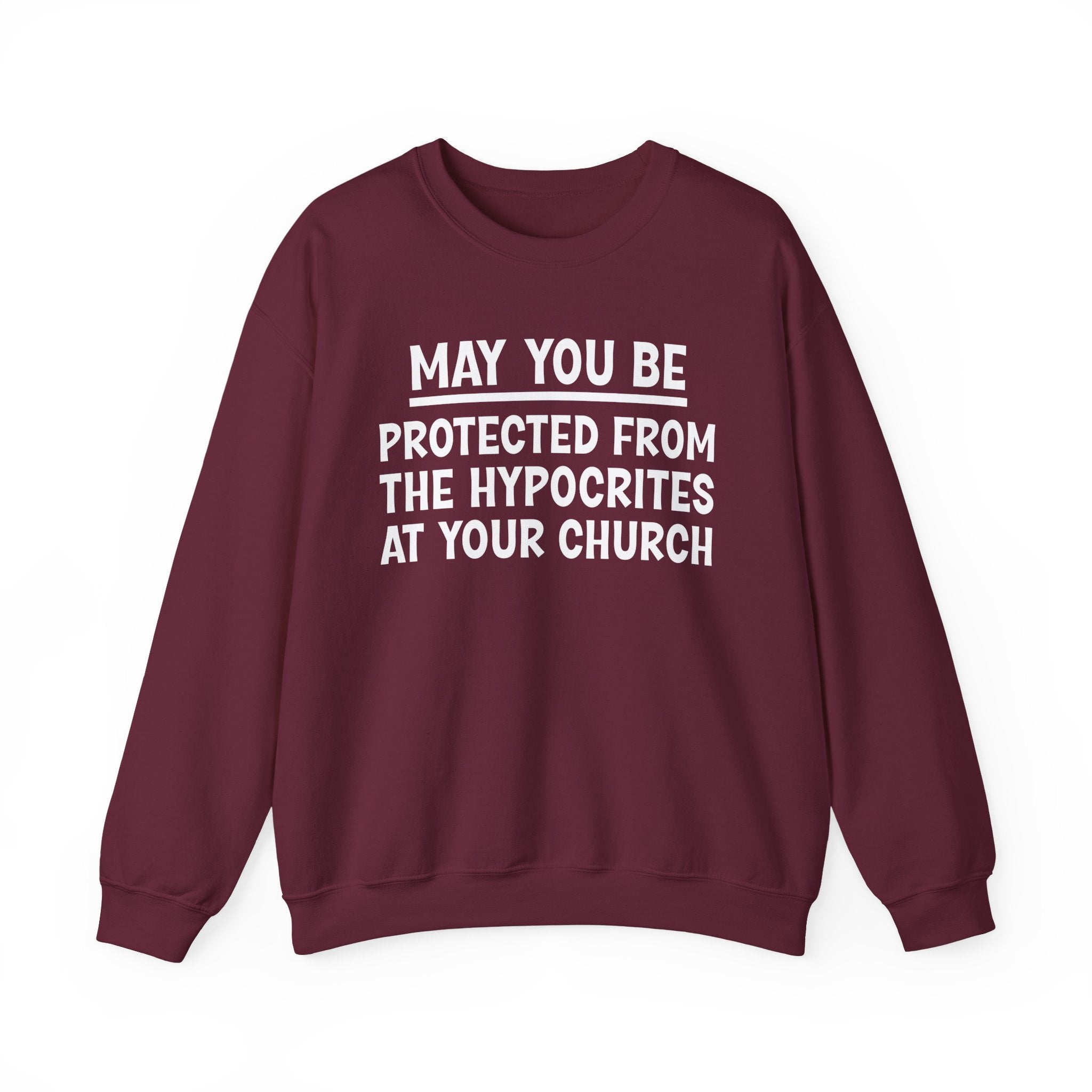 May You Be Protected From The Hypocrites At Your Church Funny Sarcastic Sweatshirt