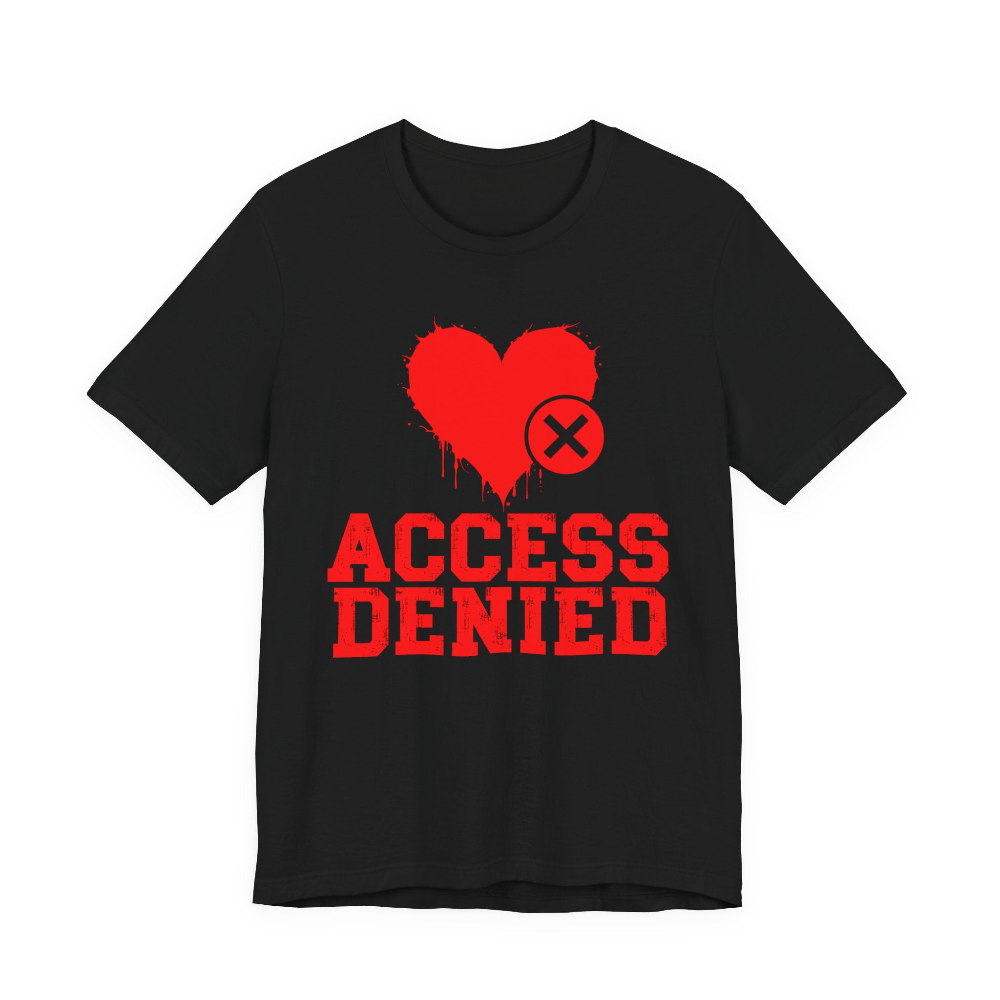 Access Denied Heart Tee — Funny Rejected Love T-Shirt (Heart Top)