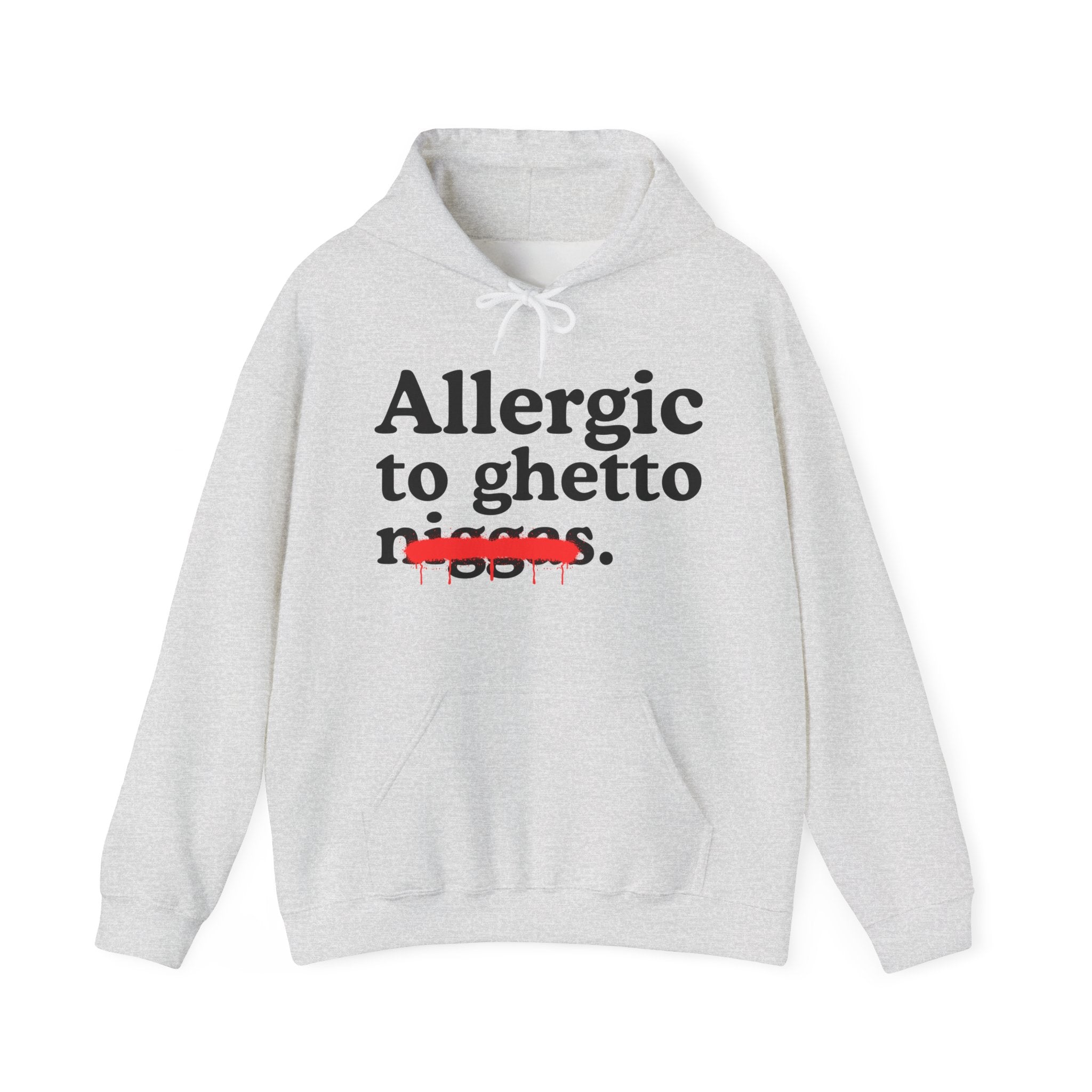 Allergic To Ghetto Niggas — Funny Reaction  Hoodie