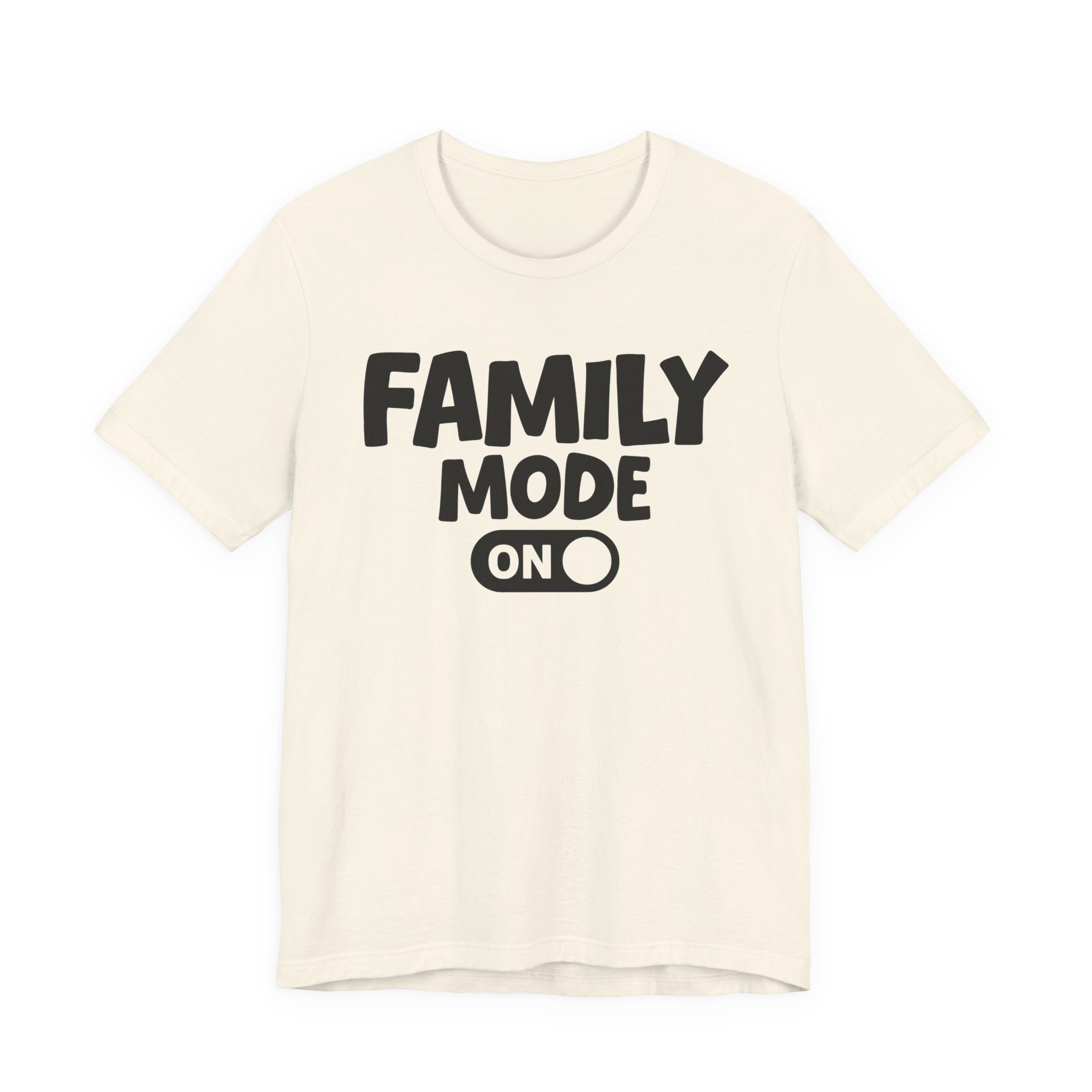 Family Mode On — Motivational Positive Graphic Tee