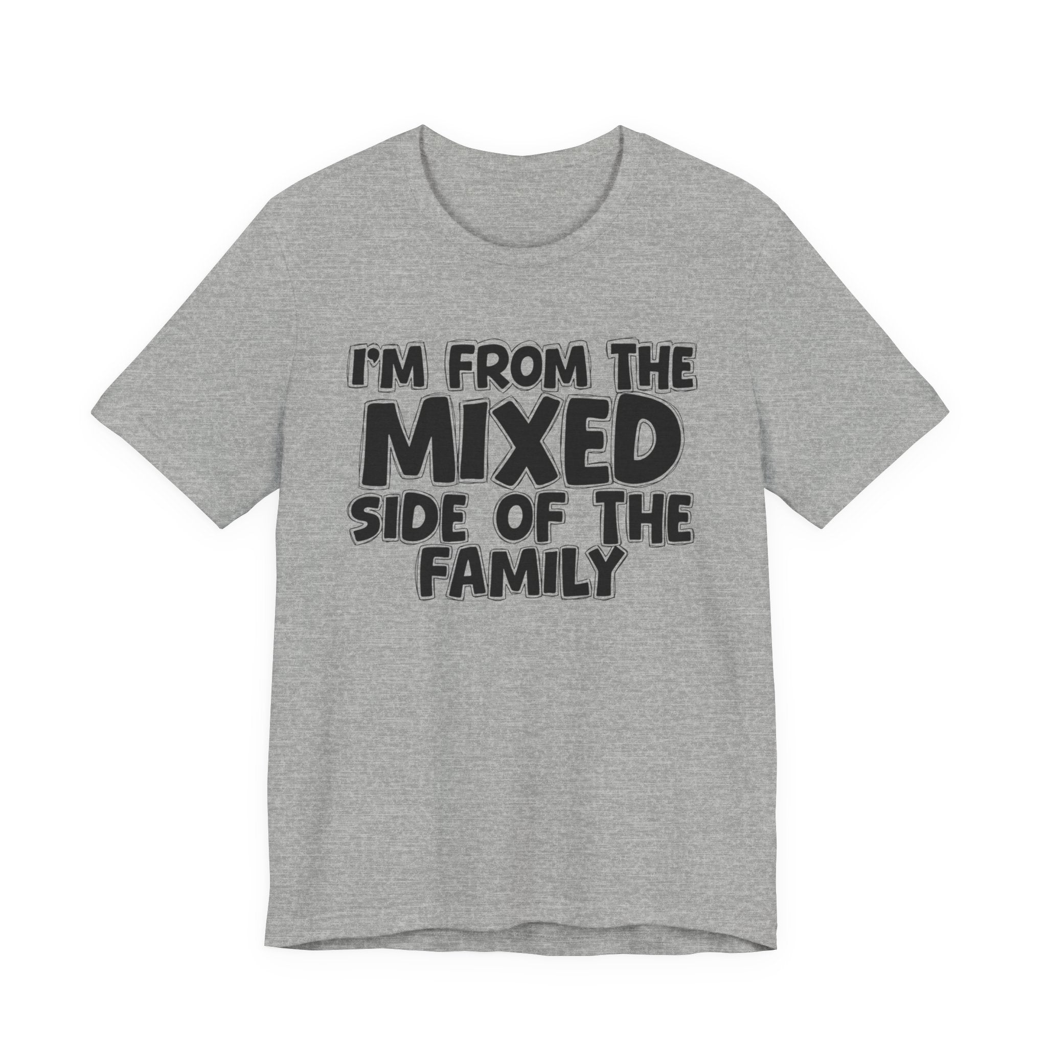 I'm From the Mixed Side of the Family - Humorous Family Pride T-Shirt