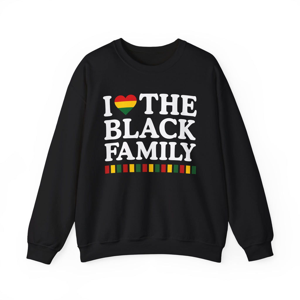 I love The Black Family - Celebrating Black Excellence Sweatshirt