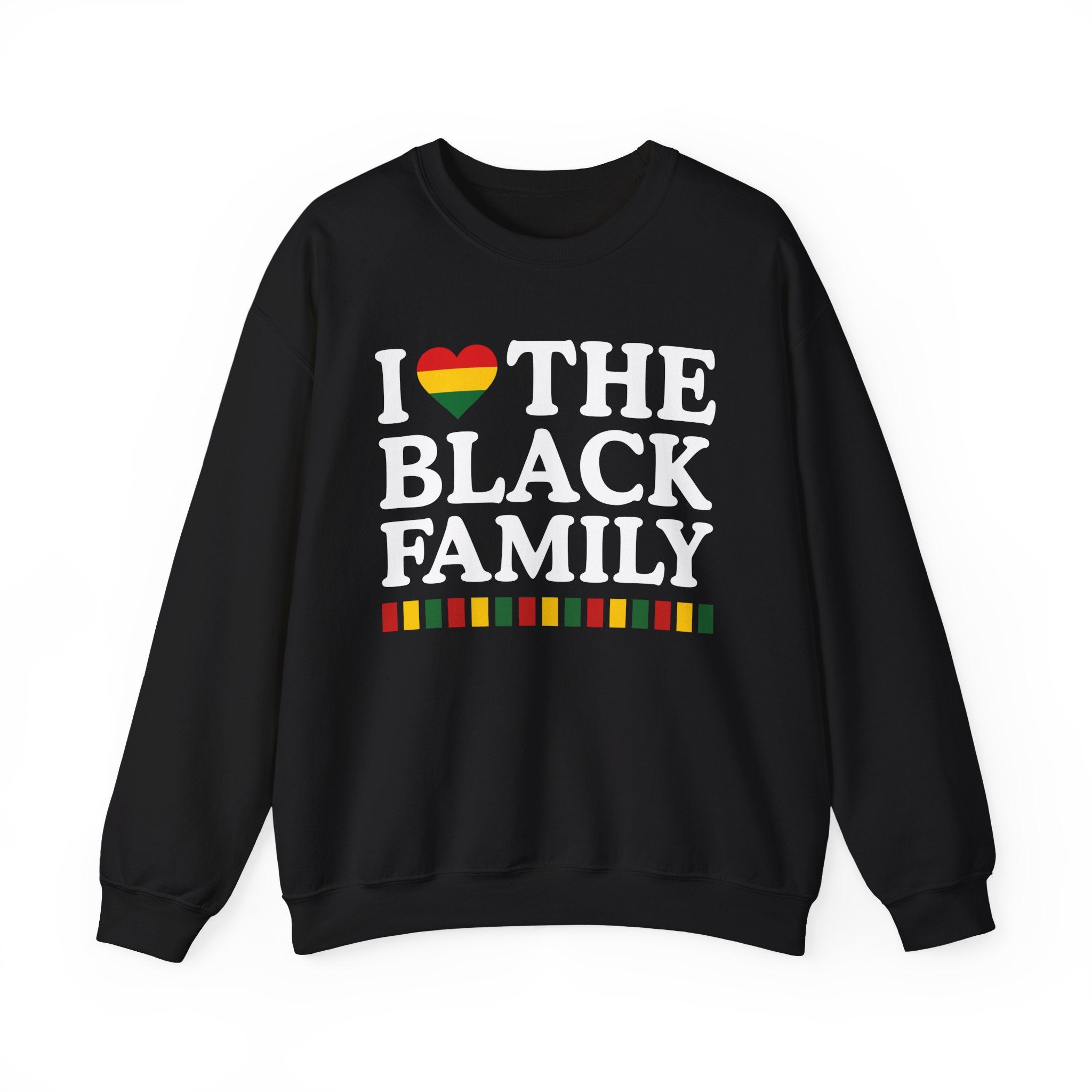 I love The Black Family - Celebrating Black Excellence Sweatshirt