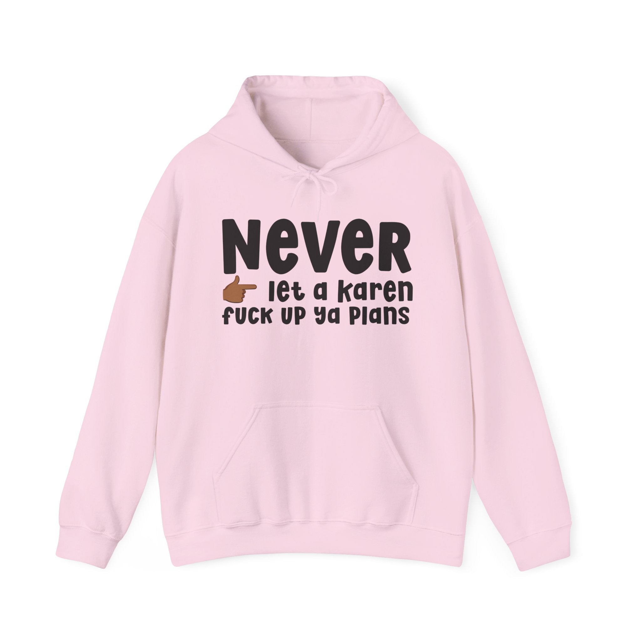 Never Let A Karen Fuck Up Ya Plans  —  Funny Personal Space Hoodie