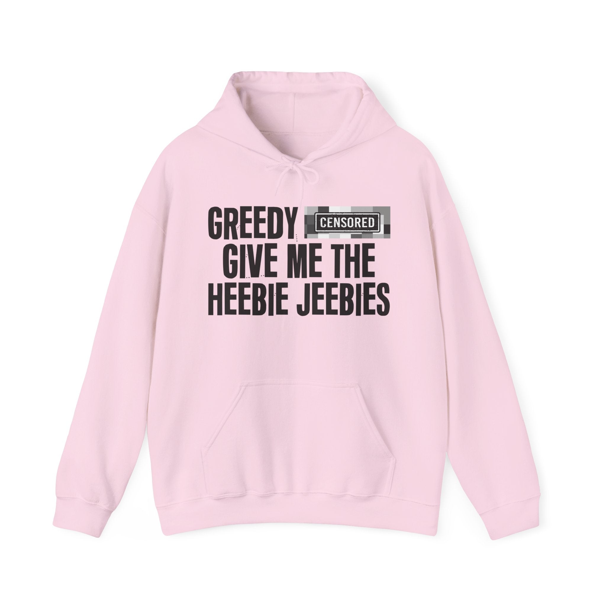 Greedy (Censored Bitches) Give Me The Heebie Jeebies" Funny Scary Quote Hoodie