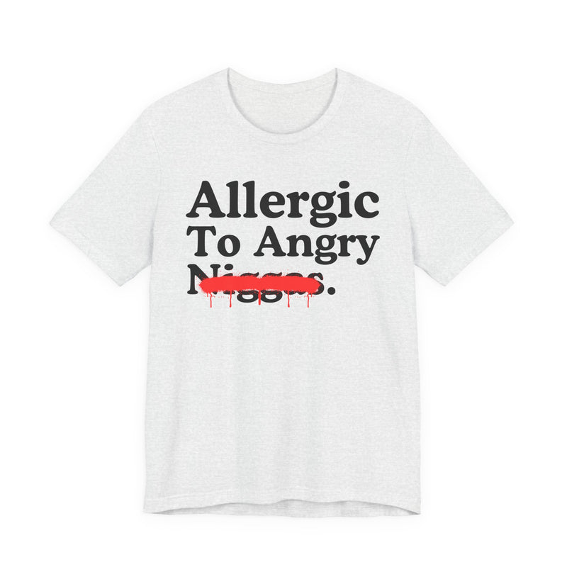 Allergic To Angry Niggas — Sarcastic Statement T-Shirt