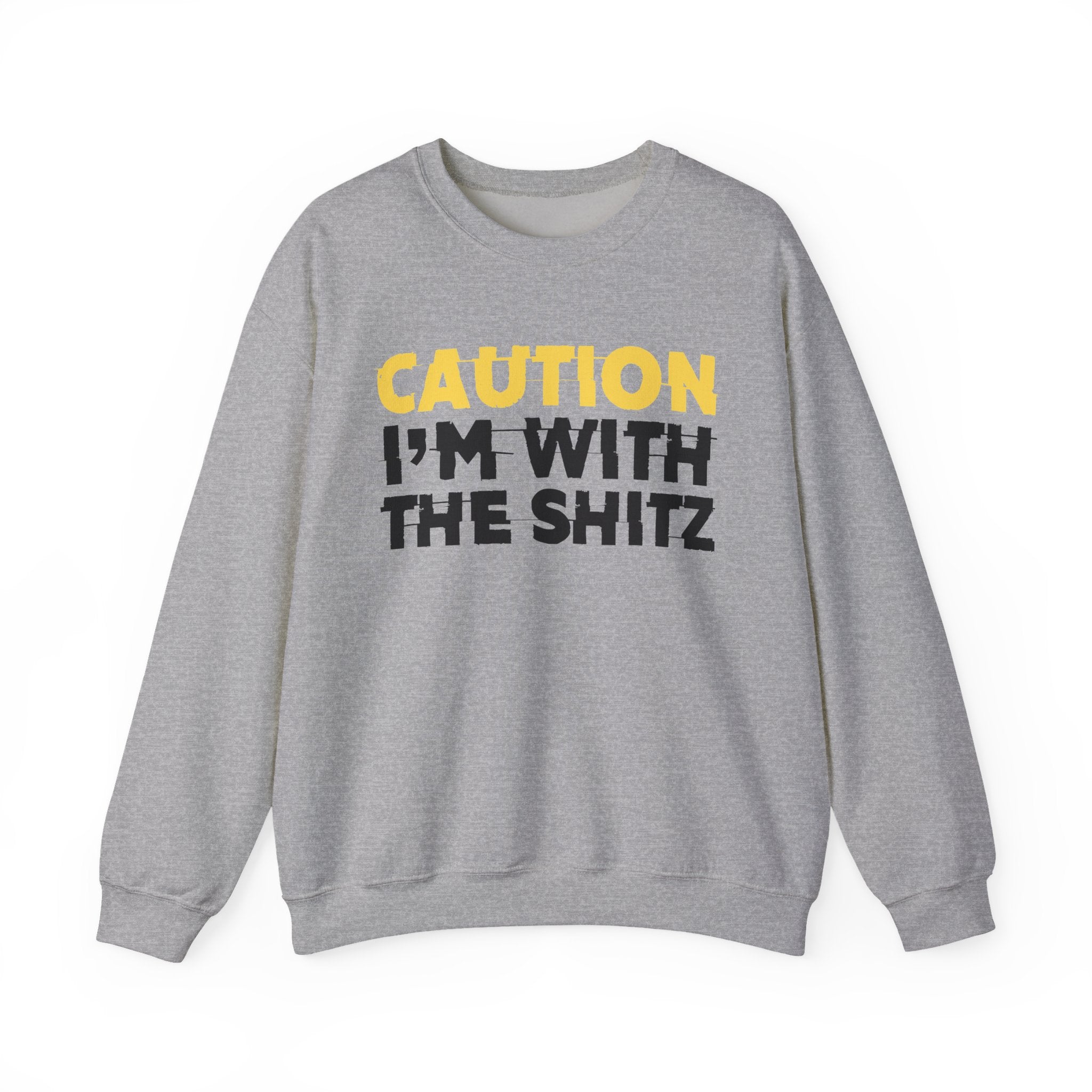 Caution I'm With The Shitz - Stand Your Ground Statement Sweatshirt
