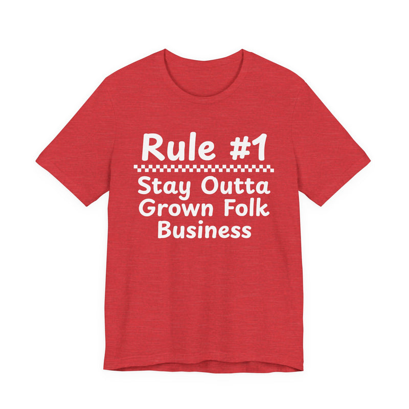 Rule #1 Stay Outta Grown Folk Business — Funny Back In The Days T-Shirt
