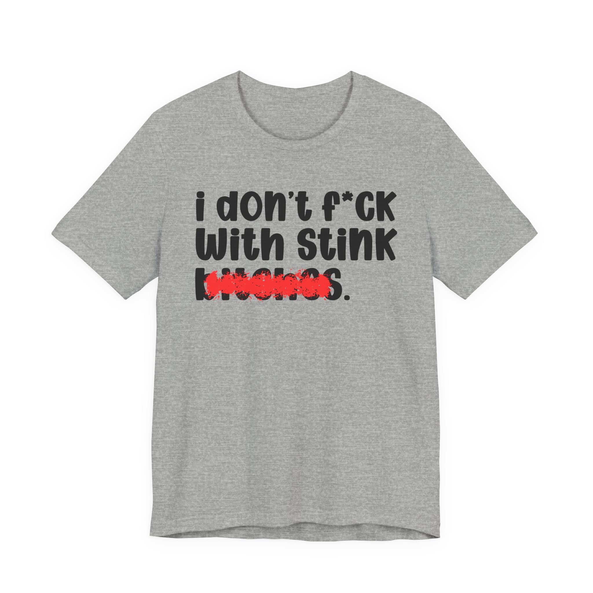 ION (I Don't) FUCK WIT STINK BITCHES - Bold Sarcastic Graphic T-Shirt