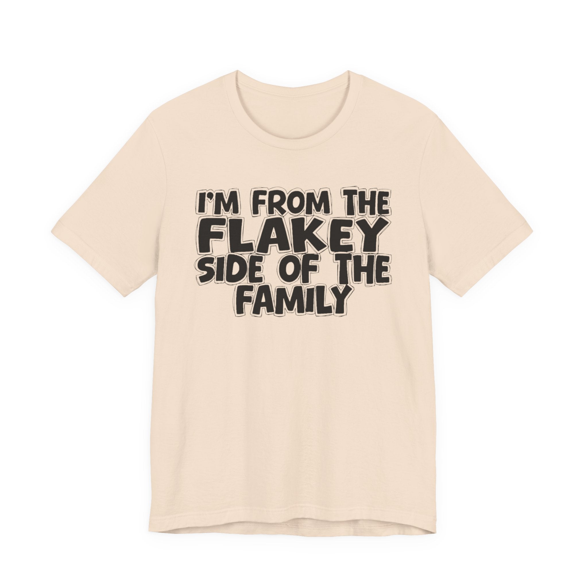 I'm From The Flakey Side Of The Family - Humorous Family Pride T-Shirt