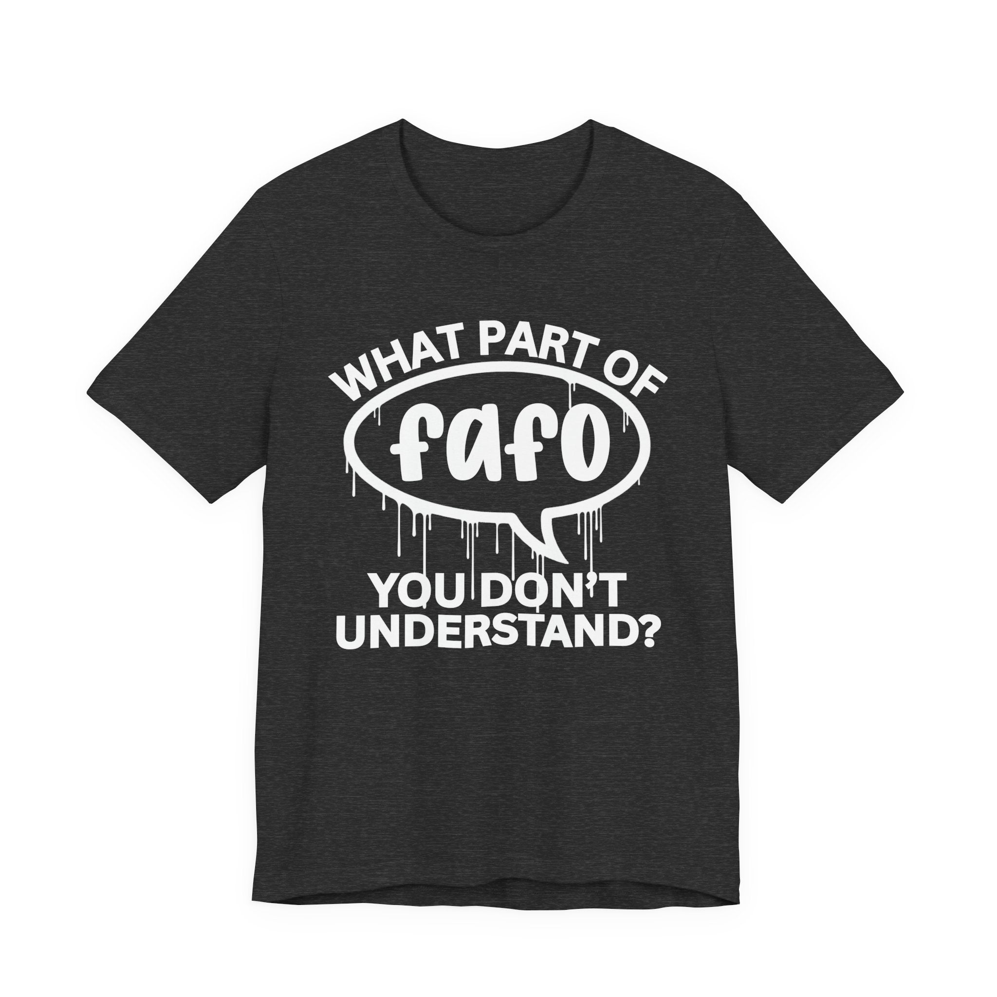 What Part of FAFO You Don't Understand? T-Shirt