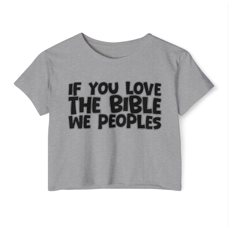 If You Love The Bible We Peoples — Spiritual Pride Crop Top