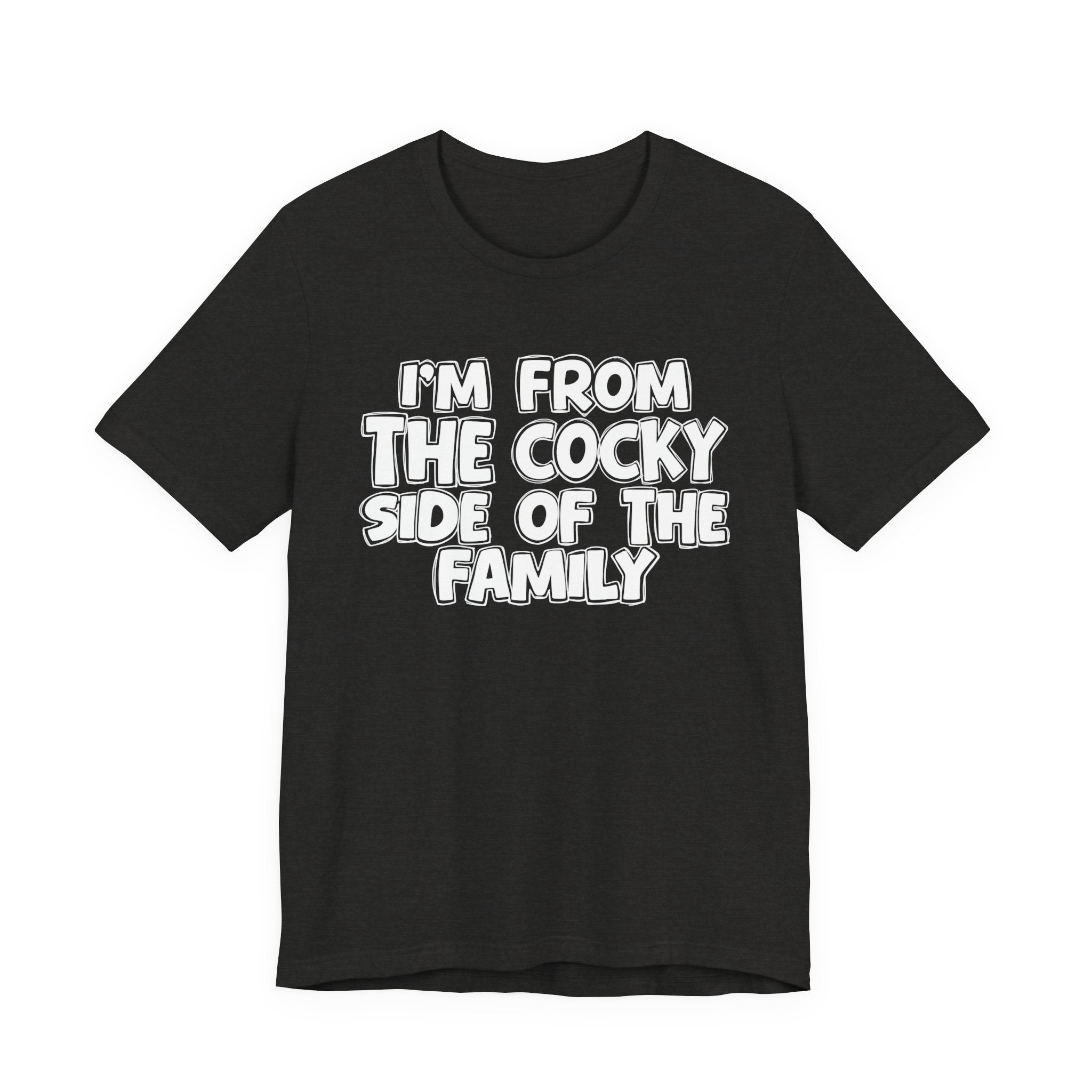 I'm From The Cocky Side Of The Family — Funny Family Gathering Tee