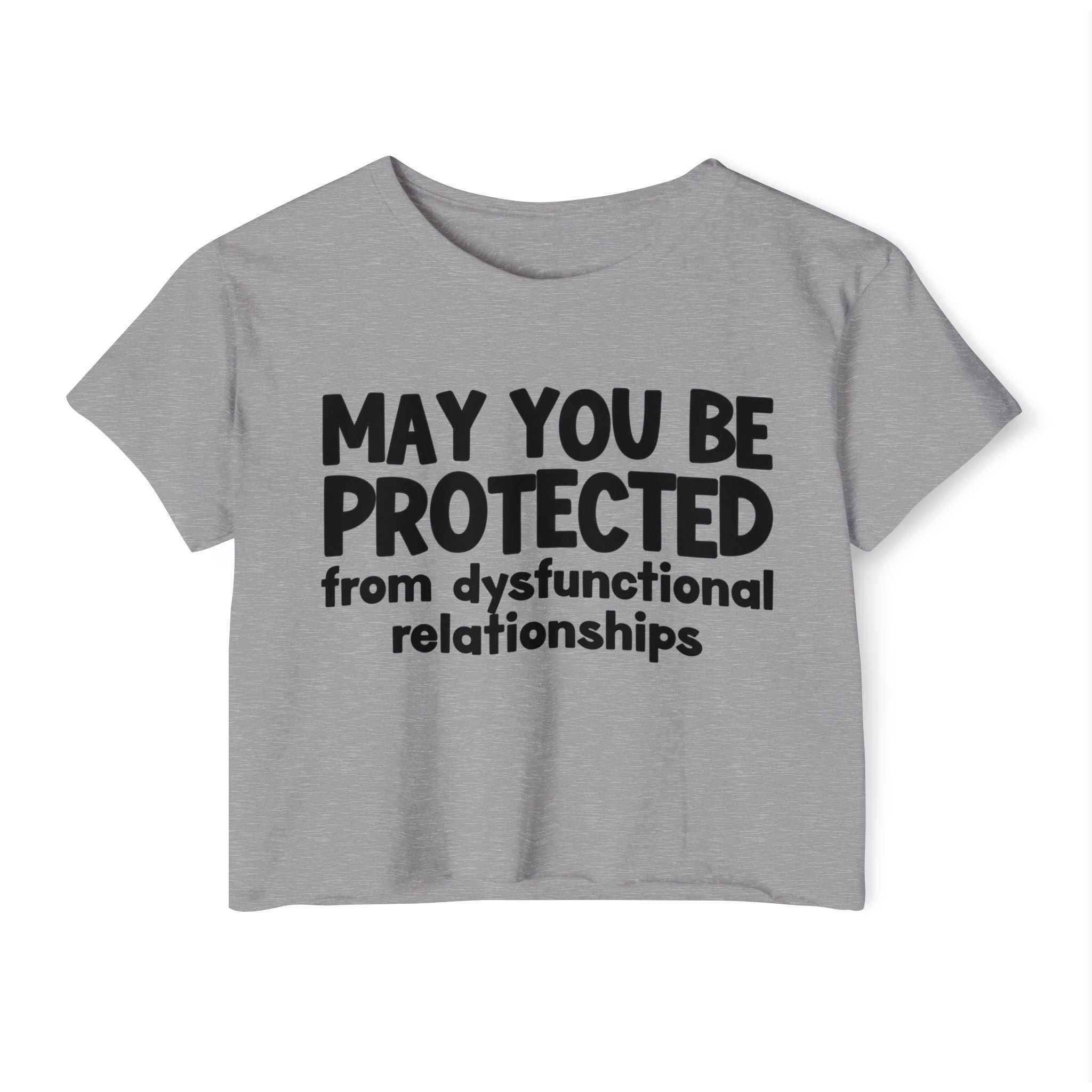 May You Be Protected From Dysfunctional relationships Inspirational Quote Crop Top
