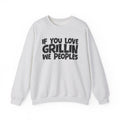 If You Love Grillin We Peoples — Motivational Hustle Statement Sweatshirt