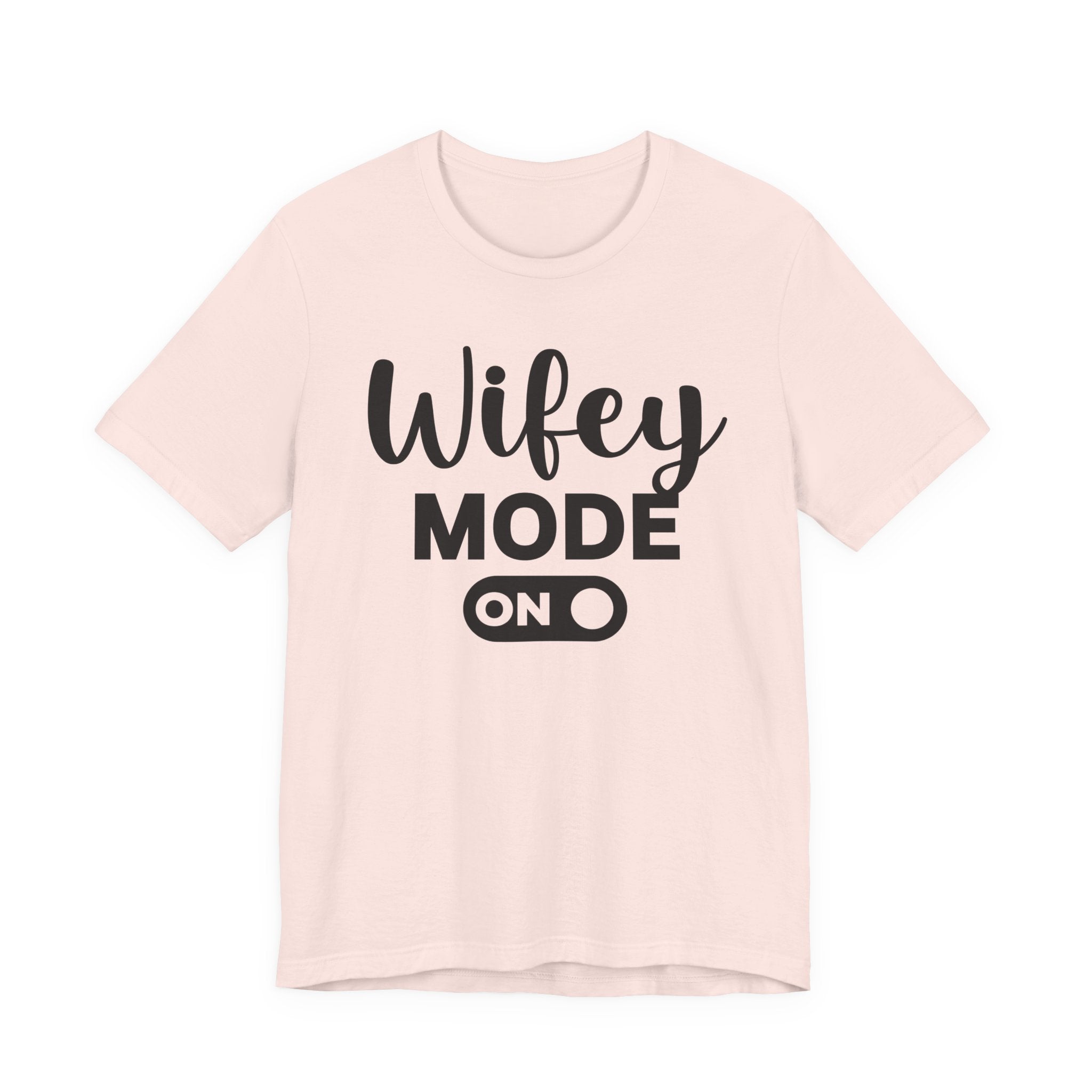 Wifey Mode On — T-shirt