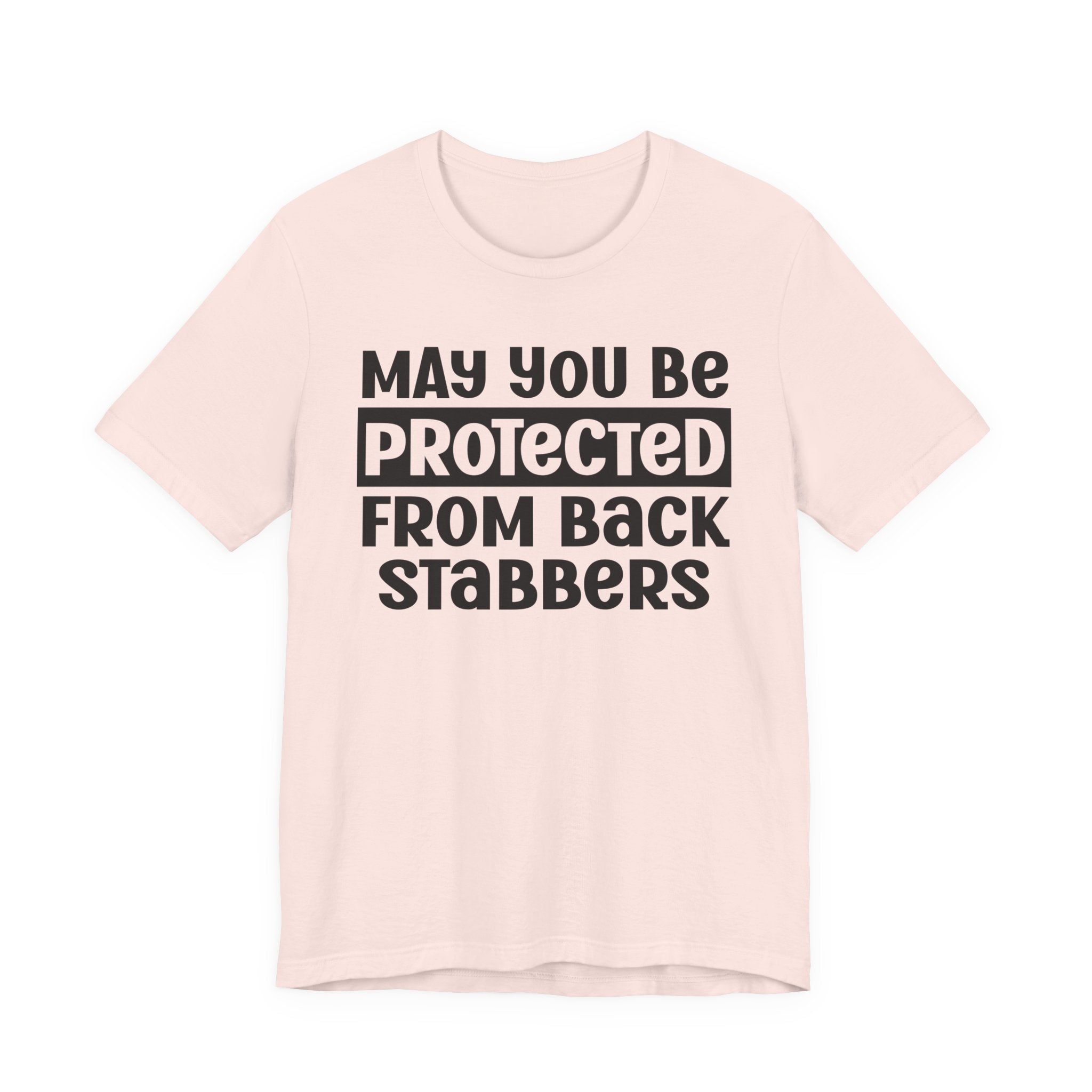 May You Be Protected From Back Stabbers - Protective Wish Tee Shirt